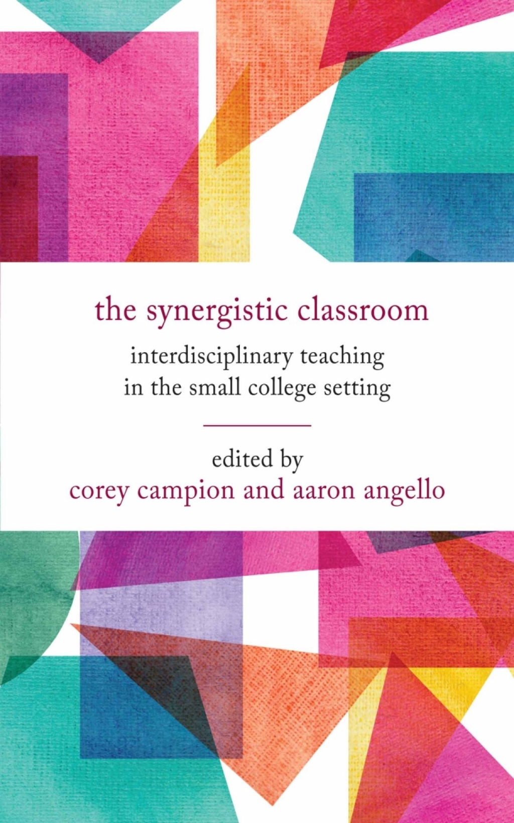 The Synergistic Classroom Interdisciplinary Teaching in the Small College Setting - (PDF/EPUB Version)