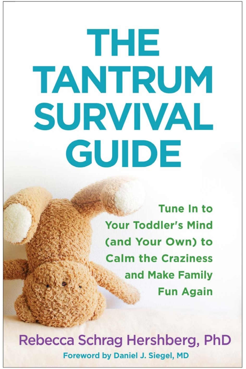 The Tantrum Survival Guide Tune In to Your Toddler's Mind (and Your Own) to Calm the Craziness and Make Family Fun Again - (PDF/EPUB Version)