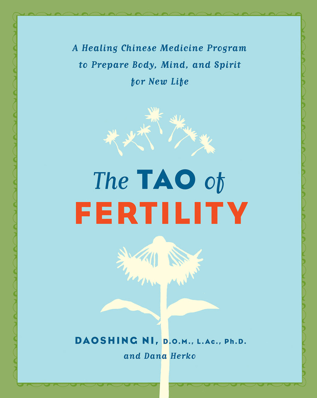 The Tao of Fertility A Healing Chinese Medicine Program to Prepare Body, Mind, and Spirit for New Life - (PDF/EPUB Version)