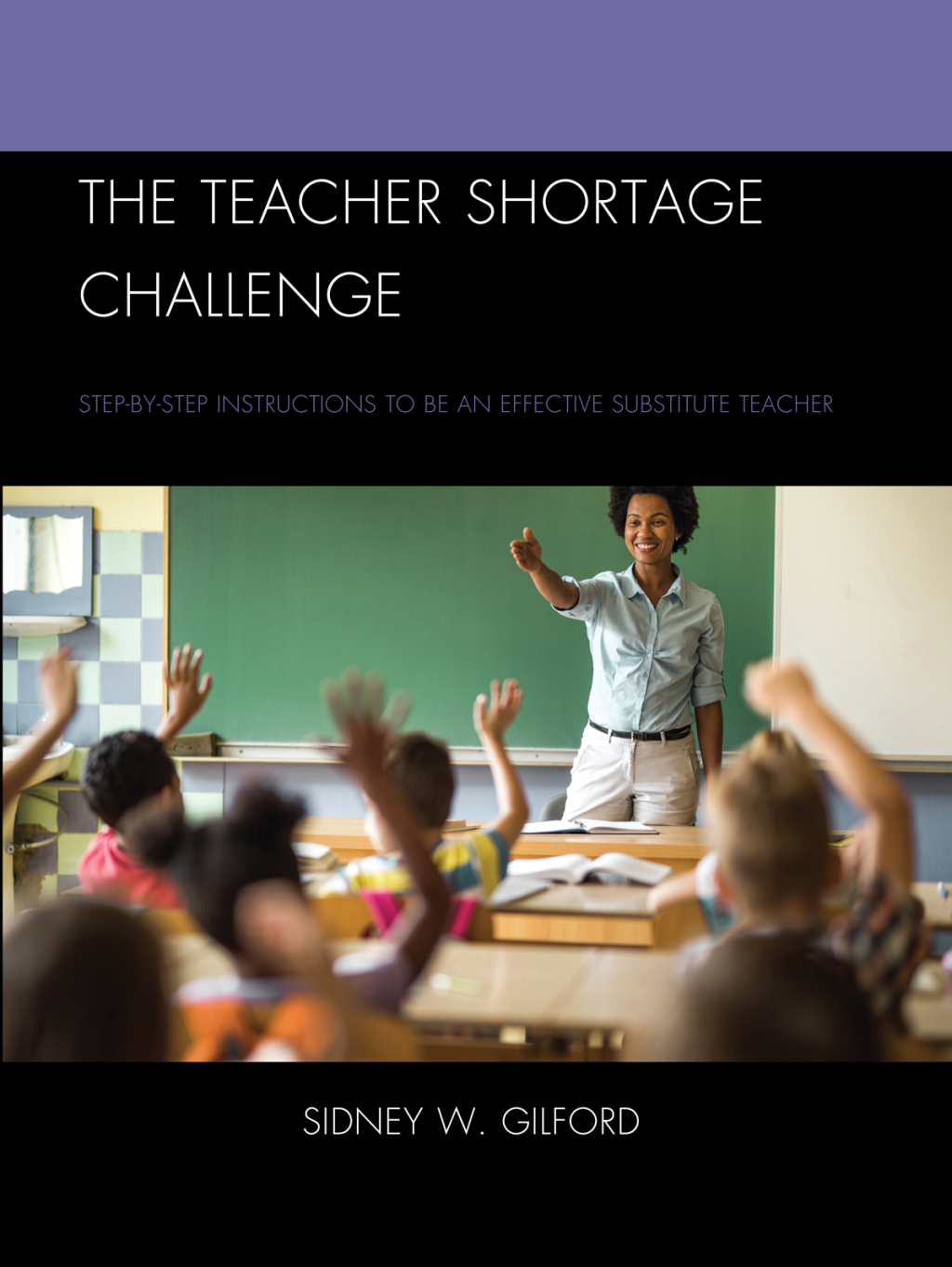 The Teacher Shortage Challenge Step-by-Step Instructions to be an Effective Substitute Teacher 2nd Edition - (PDF/EPUB Version)