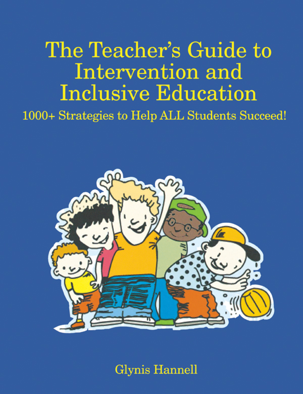 The Teacher's Guide to Intervention and Inclusive Education 1000 Strategies to Help ALL Students Succeed! - (PDF/EPUB Version)