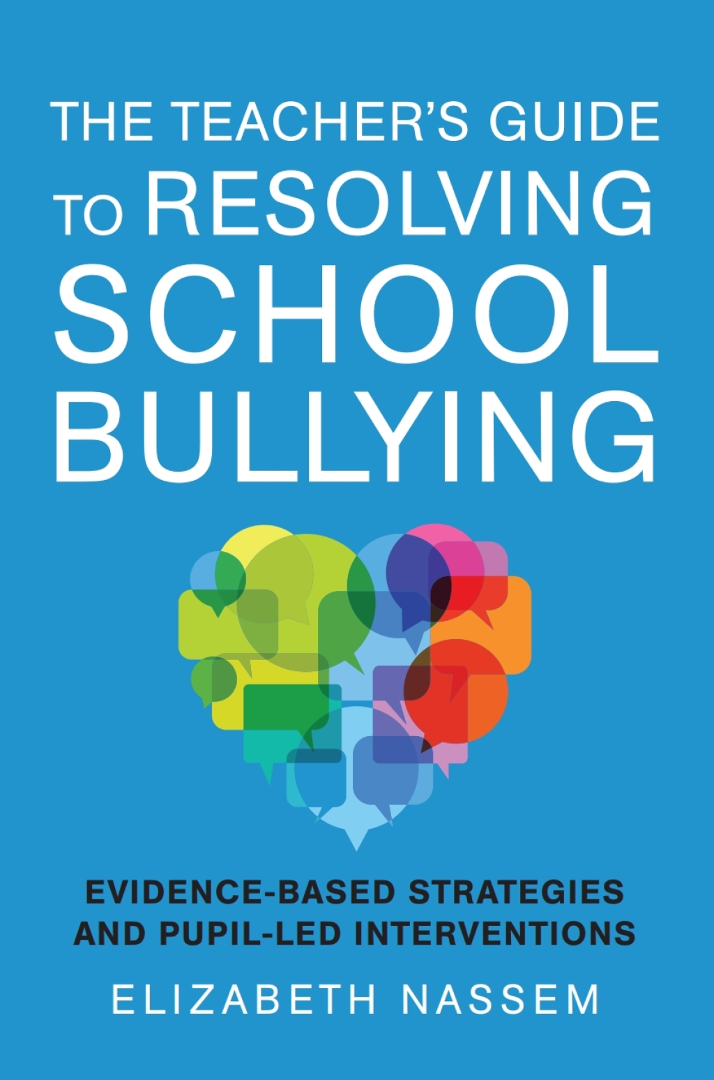 The Teacher's Guide to Resolving School Bullying Evidence-Based Strategies and Pupil-Led Interventions - (PDF/EPUB Version)