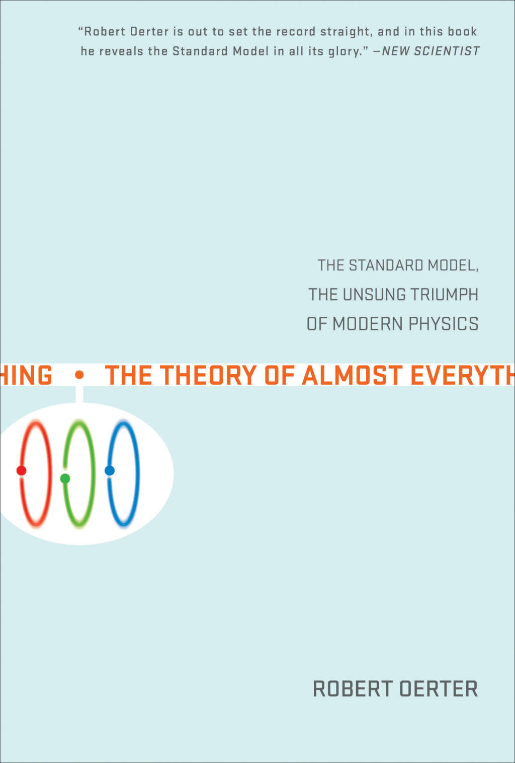 The Theory of Almost Everything The Standard Model, the Unsung Triumph of Modern Physics - (PDF/EPUB Version)