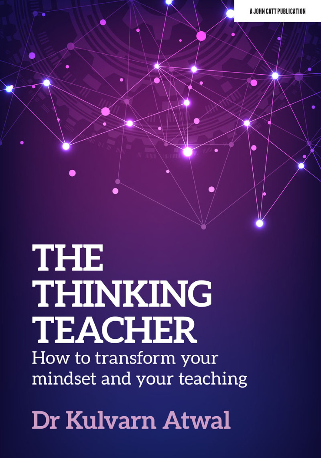 The Thinking Teacher: How to transform your mindset and your teaching - (PDF/EPUB Version)