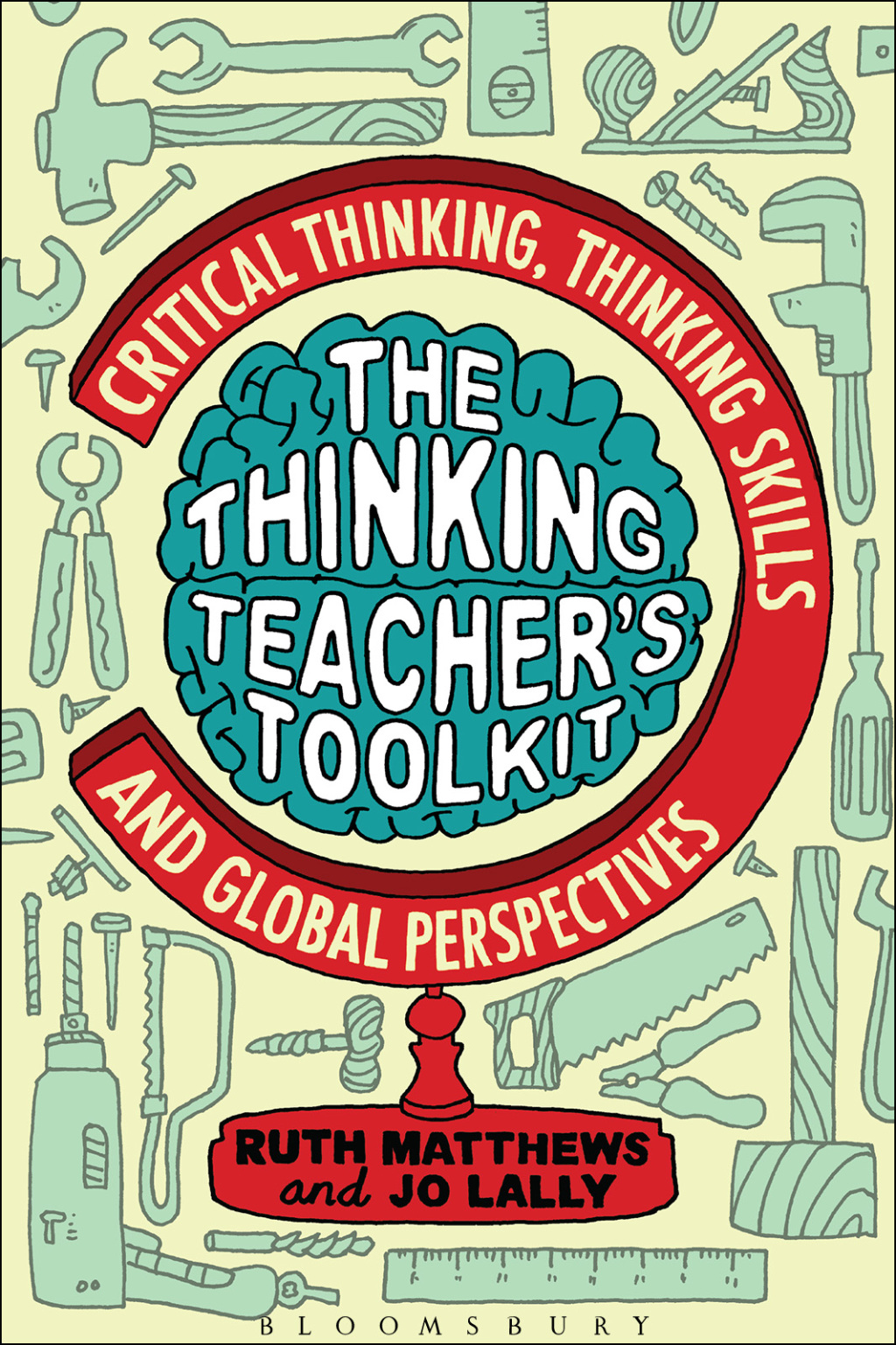 The Thinking Teacher's Toolkit Critical Thinking, Thinking Skills and Global Perspectives 1st Edition - (PDF/EPUB Version)