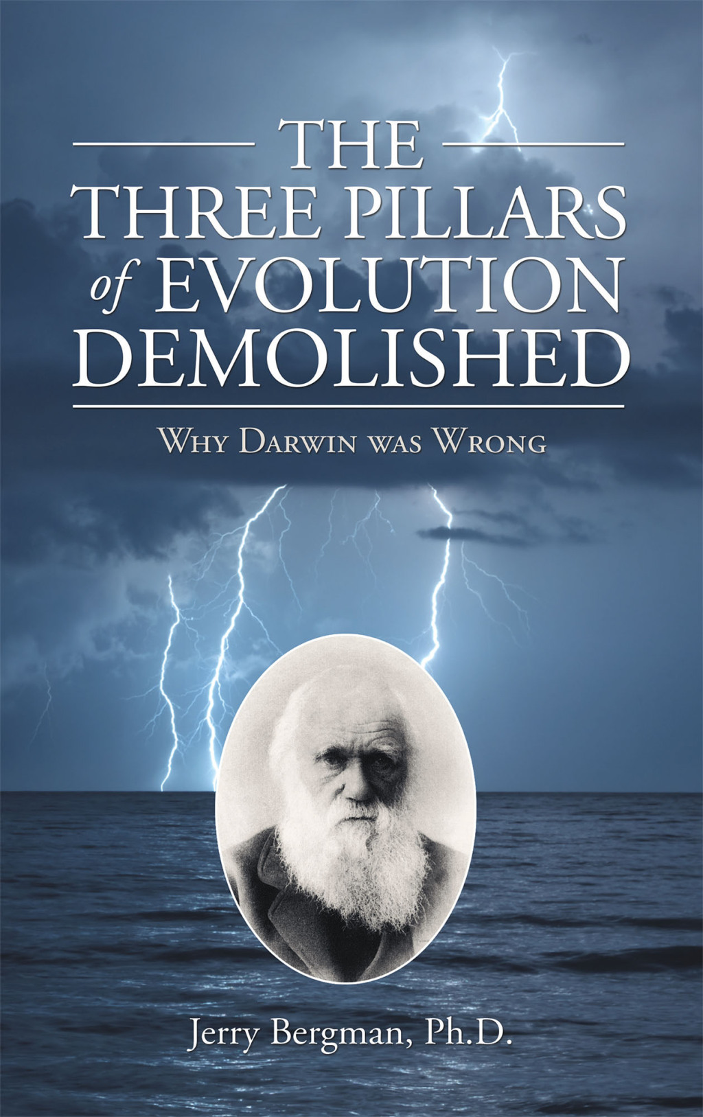 The Three Pillars of Evolution Demolished Why Darwin Was Wrong - (PDF/EPUB Version)