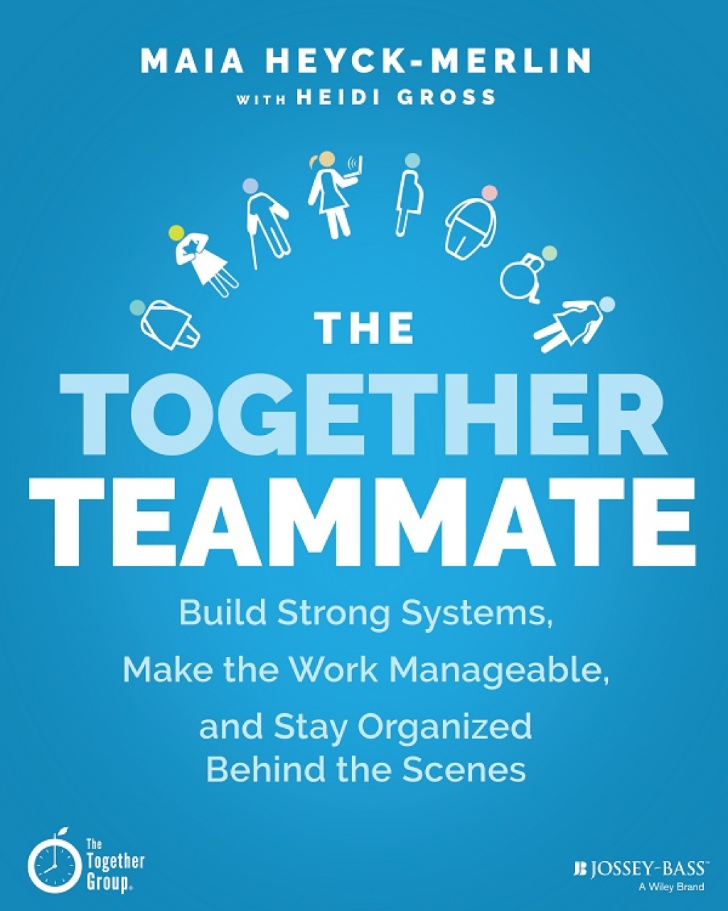 The Together Teammate Build Strong Systems, Make the Work Manageable, and Stay Organized Behind the Scenes 1st Edition - (PDF/EPUB Version)