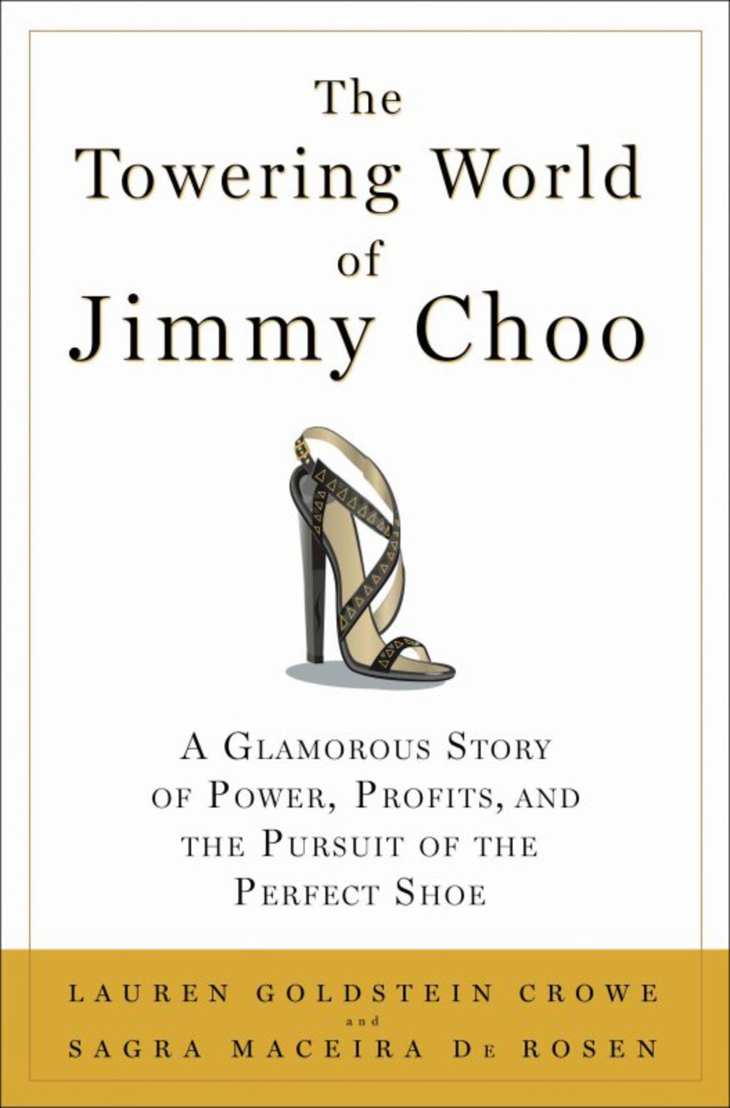 The Towering World of Jimmy Choo A Glamorous Story of Power, Profits, and the Pursuit of the Perfect Shoe 1st Edition - (PDF/EPUB Version)