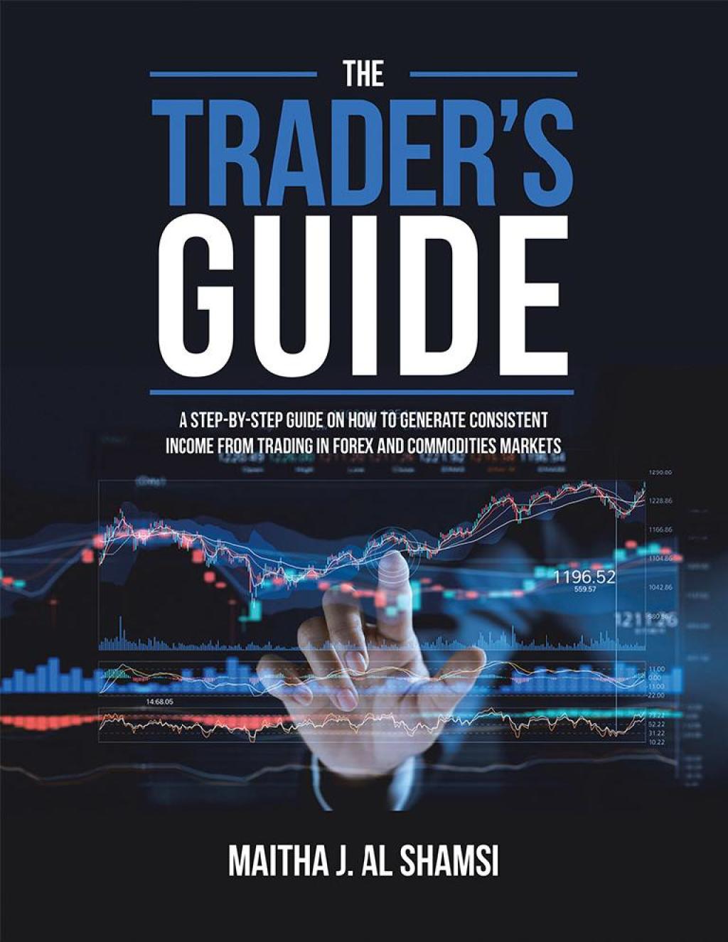 The Traderâ€™s Guide A Step-By-Step Guide on How to Generate Consistent Income from Trading in Forex and Commodities Markets - (PDF/EPUB Version)