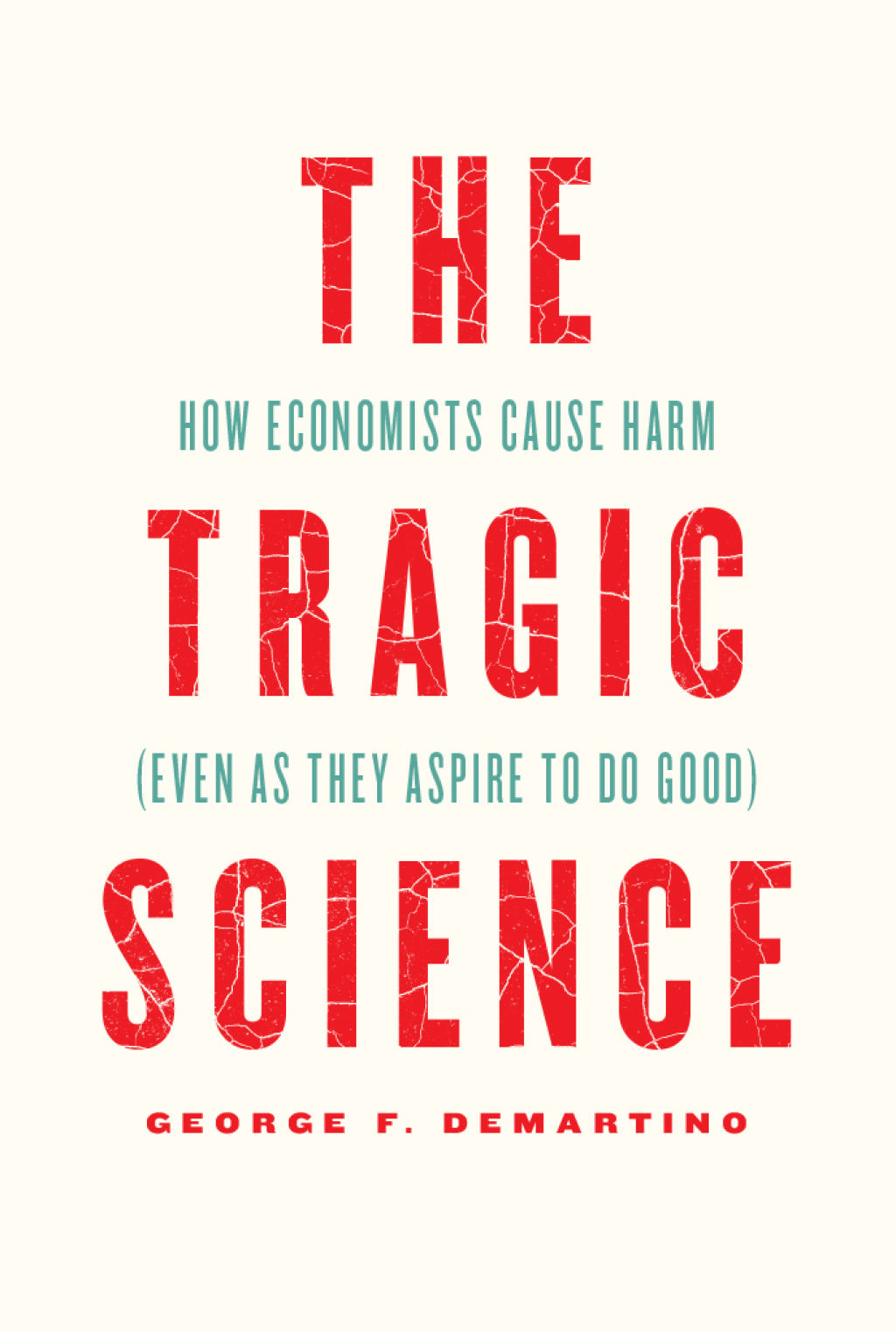 The Tragic Science How Economists Cause Harm (Even as They Aspire to Do Good) - (PDF/EPUB Version)