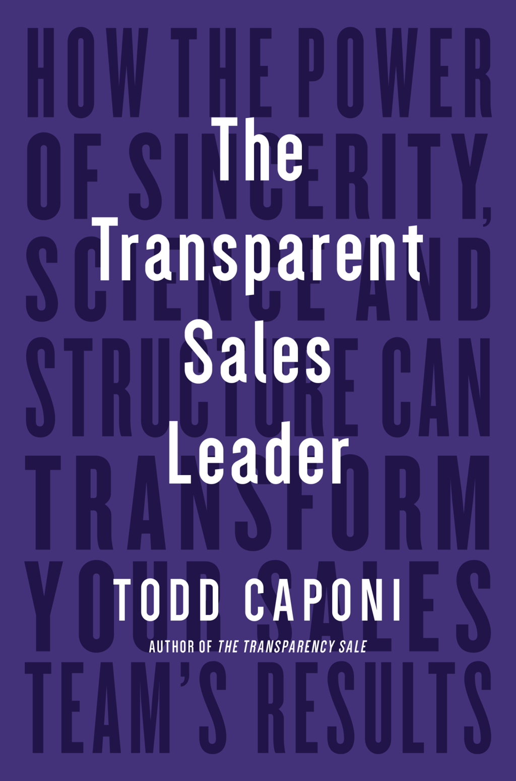 The Transparent Sales Leader How The Power of Sincerity, Science & Structure Can Transform Your Sales Teamâ€™s Results - (PDF/EPUB Version)