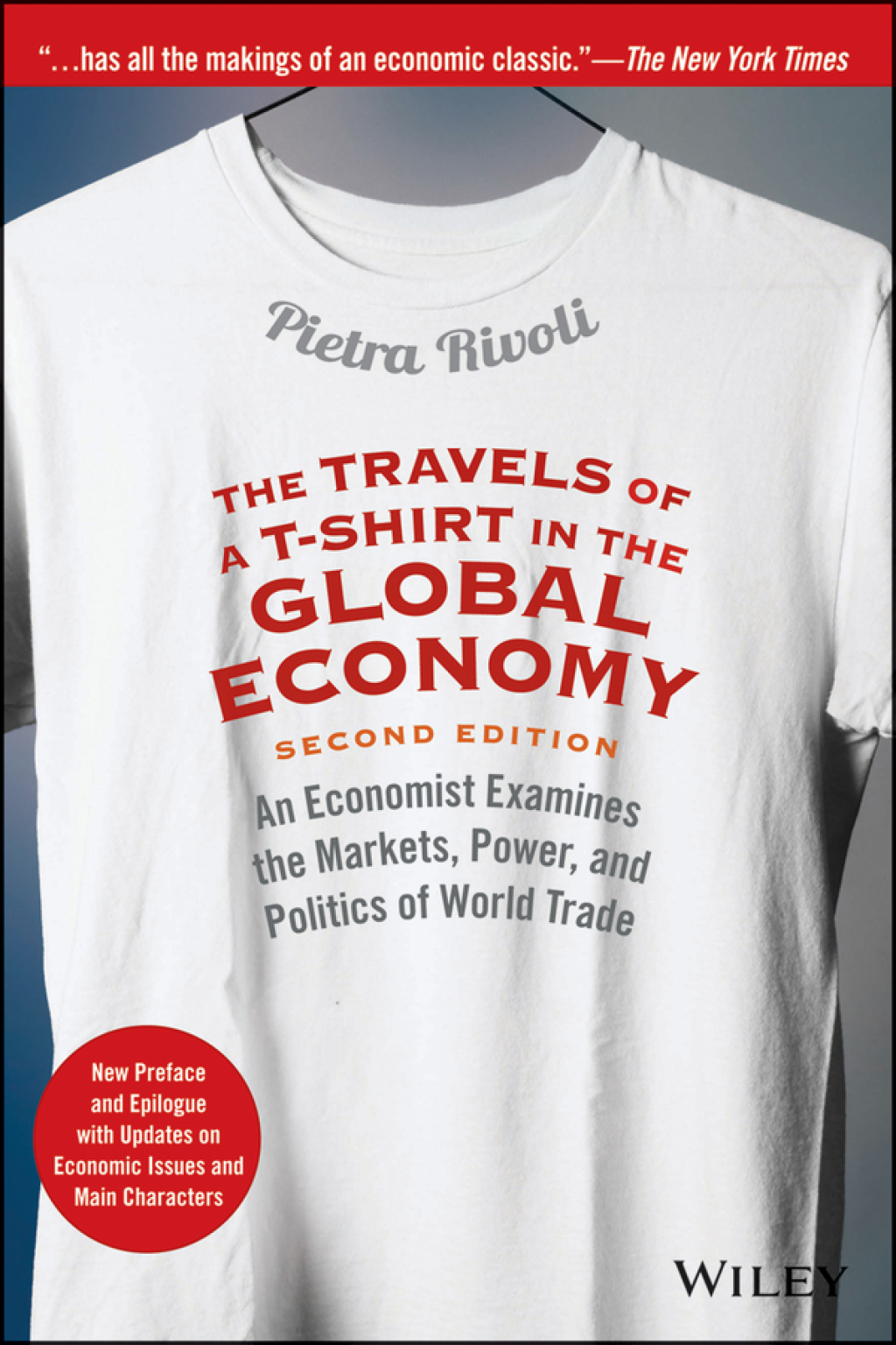 The Travels of a T-Shirt in the Global Economy An Economist Examines the Markets, Power, and Politics of World Trade. New Preface and Epilogue with Updates on Economic Issues and Main Characters 2nd Edition - (PDF/EPUB Version)