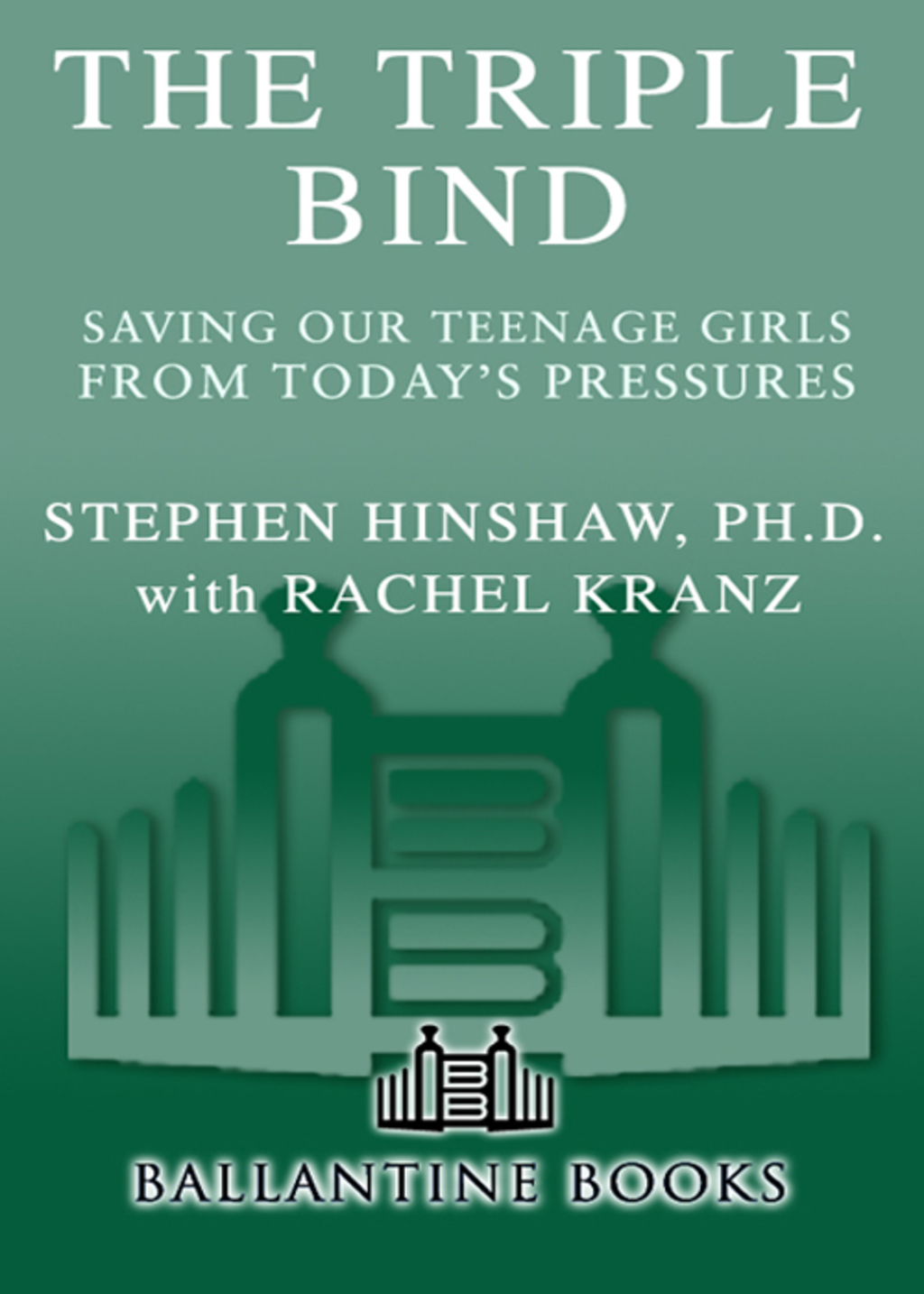 The Triple Bind Saving Our Teenage Girls from Today's Pressures - (PDF/EPUB Version)