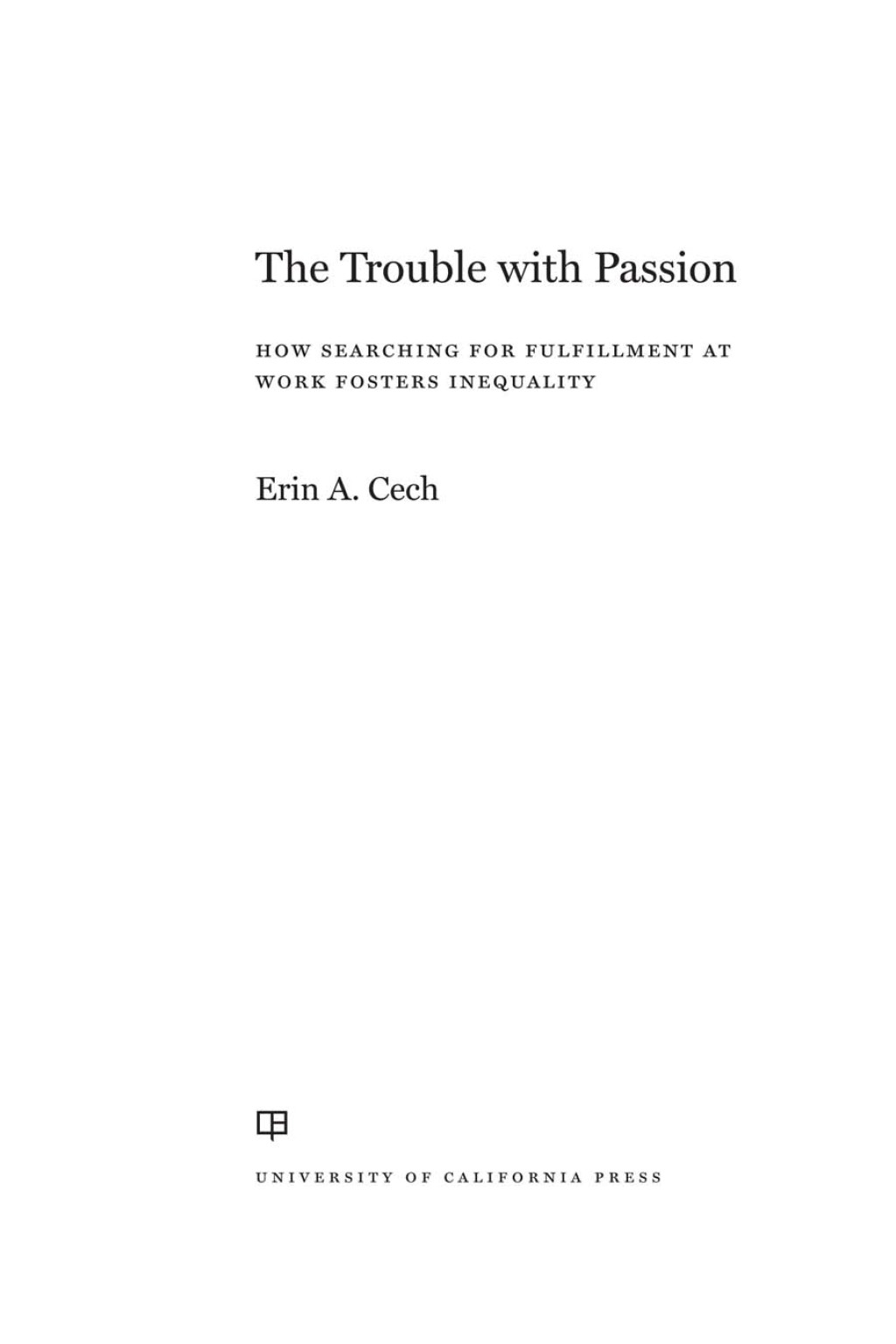 The Trouble with Passion How Searching for Fulfillment at Work Fosters Inequality 1st Edition - (PDF/EPUB Version)