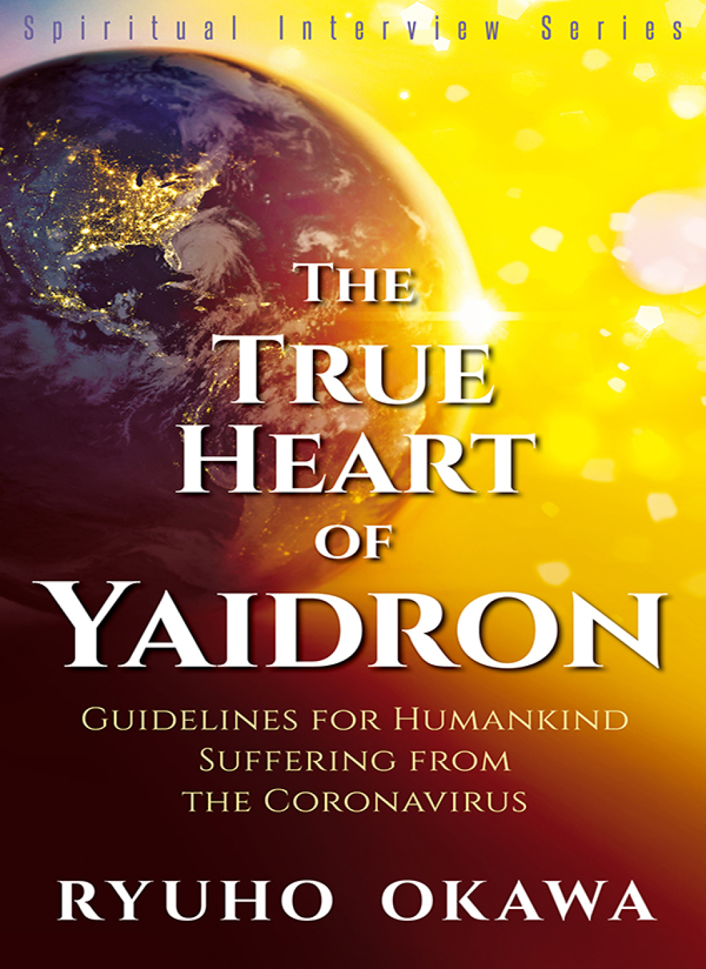 The True Heart of Yaidron Guidelines for Humankind Suffering from the Coronavirus - (PDF/EPUB Version)