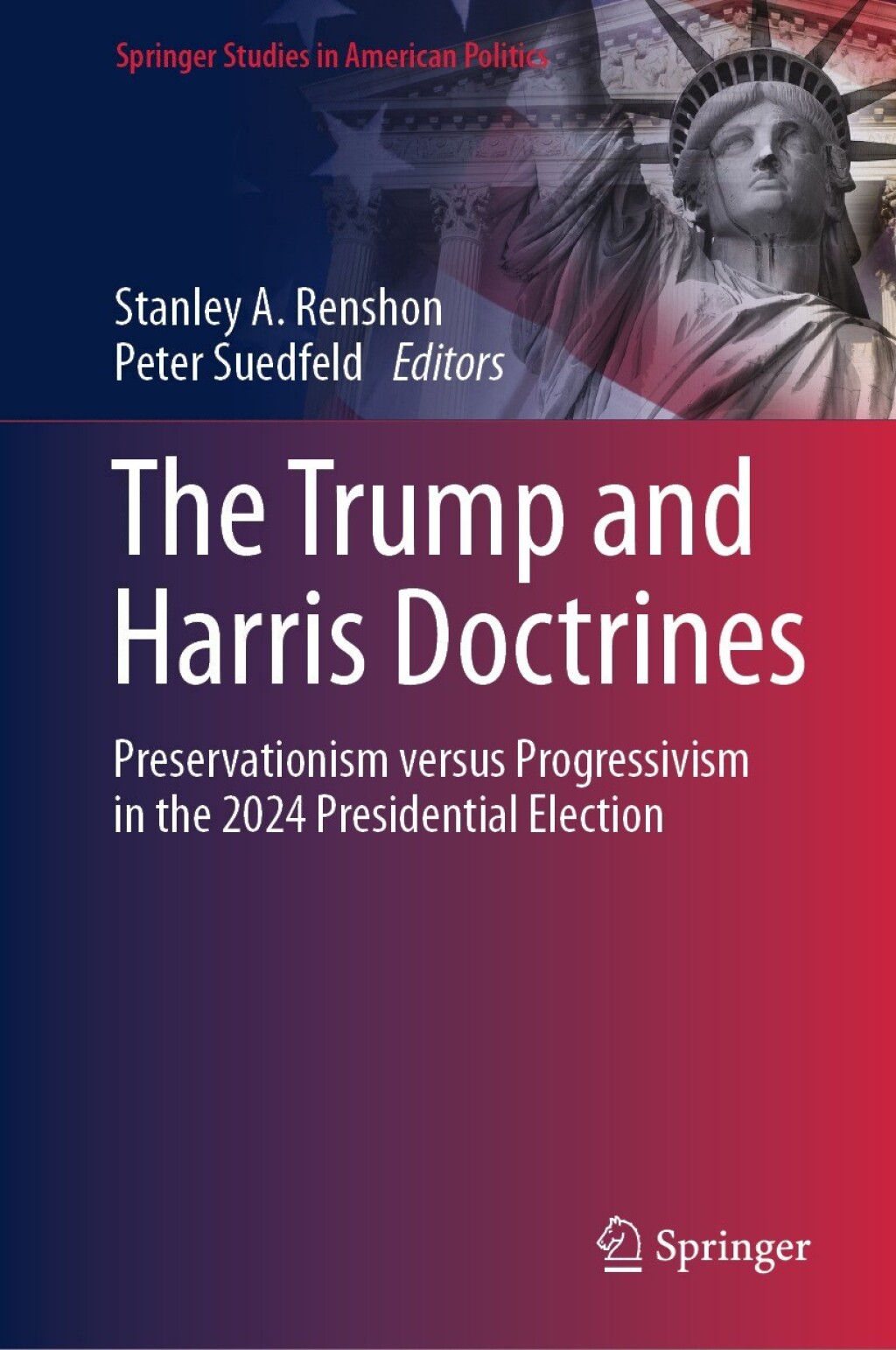 The Trump and Harris Doctrines Preservationism versus Progressivism in the 2024 Presidential Election  â€“ PDF/EPUB Version Downloadable