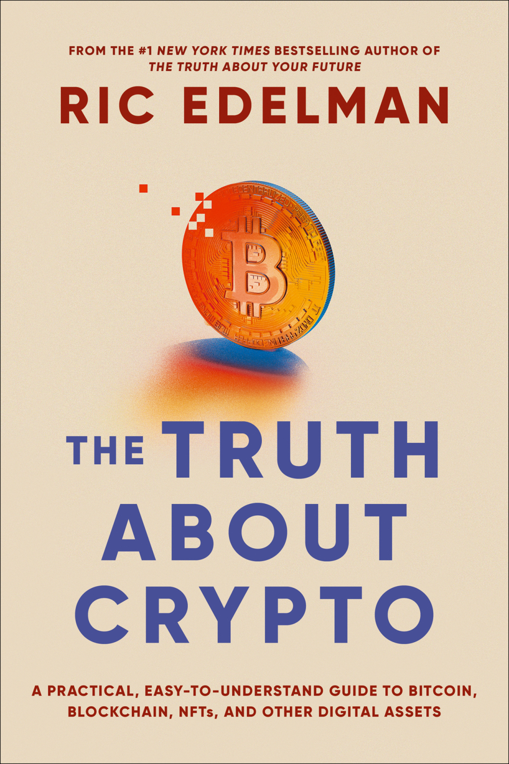 The Truth About Crypto A Practical, Easy-to-Understand Guide to Bitcoin, Blockchain, NFTs, and Other Digital Assets - (PDF/EPUB Version)