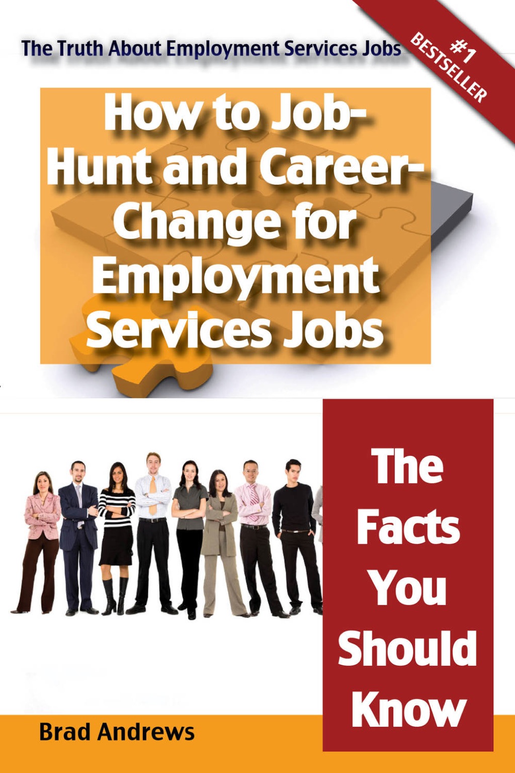 The Truth About Employment Services Jobs - How to Job-Hunt and Career-Change for Employment Services Jobs - The Facts You Should Know - (PDF/EPUB Version)