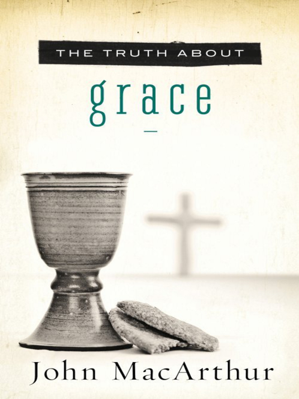 The Truth About Grace A Biblical and Theological Study of God's Amazing Grace and Salvation - (PDF/EPUB Version)