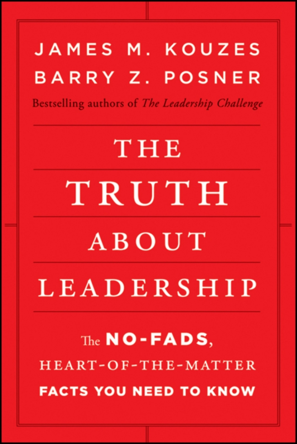 The Truth about Leadership: The No-fads, Heart-of-the-Matter Facts You Need to Know The No-fads, Heart-of-the-Matter Facts You Need to Know 1st Edition - (PDF/EPUB Version)