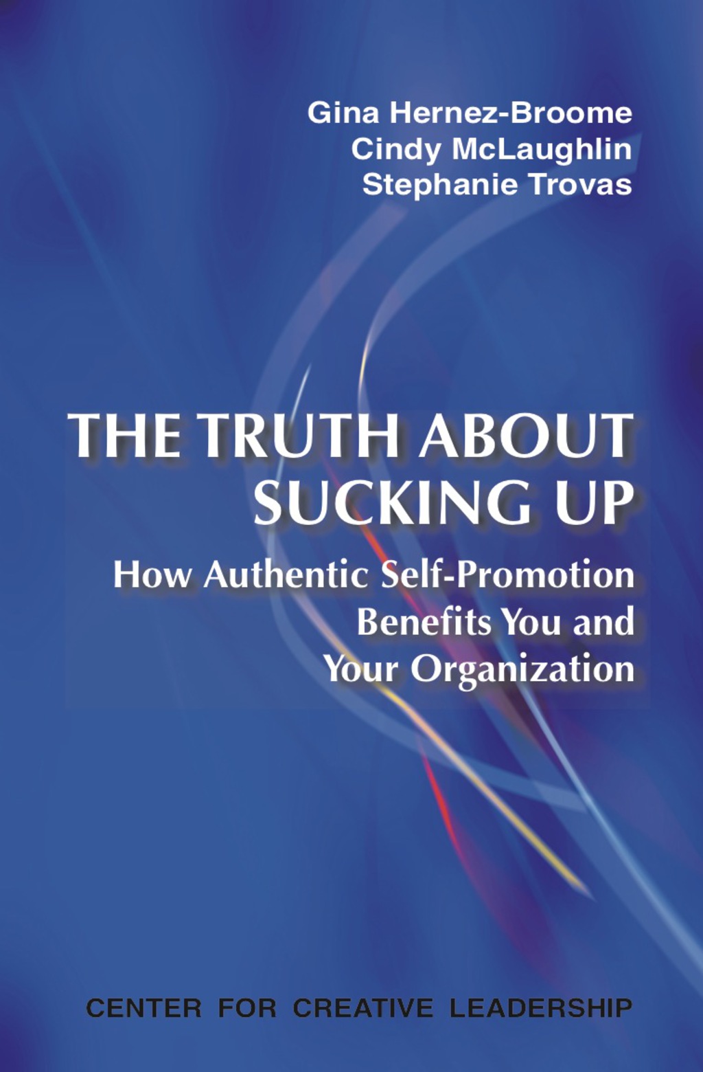 The Truth about Sucking Up: How Authentic Self-Promotion Benefits You and Your Organization 1st Edition - (PDF/EPUB Version)