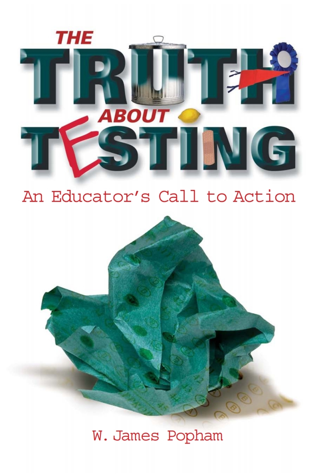 The Truth About Testing An Educator's Call to Action - (PDF/EPUB Version)