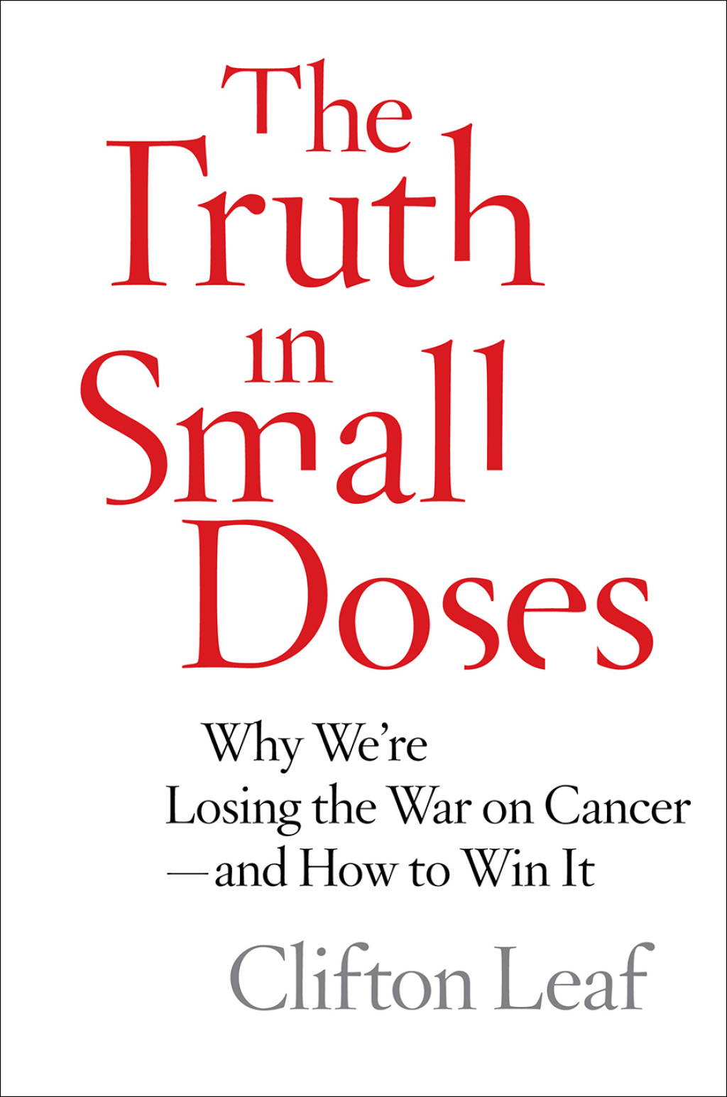 The Truth in Small Doses Why We're Losing the War on Cancer-and How to Win It - (PDF/EPUB Version)