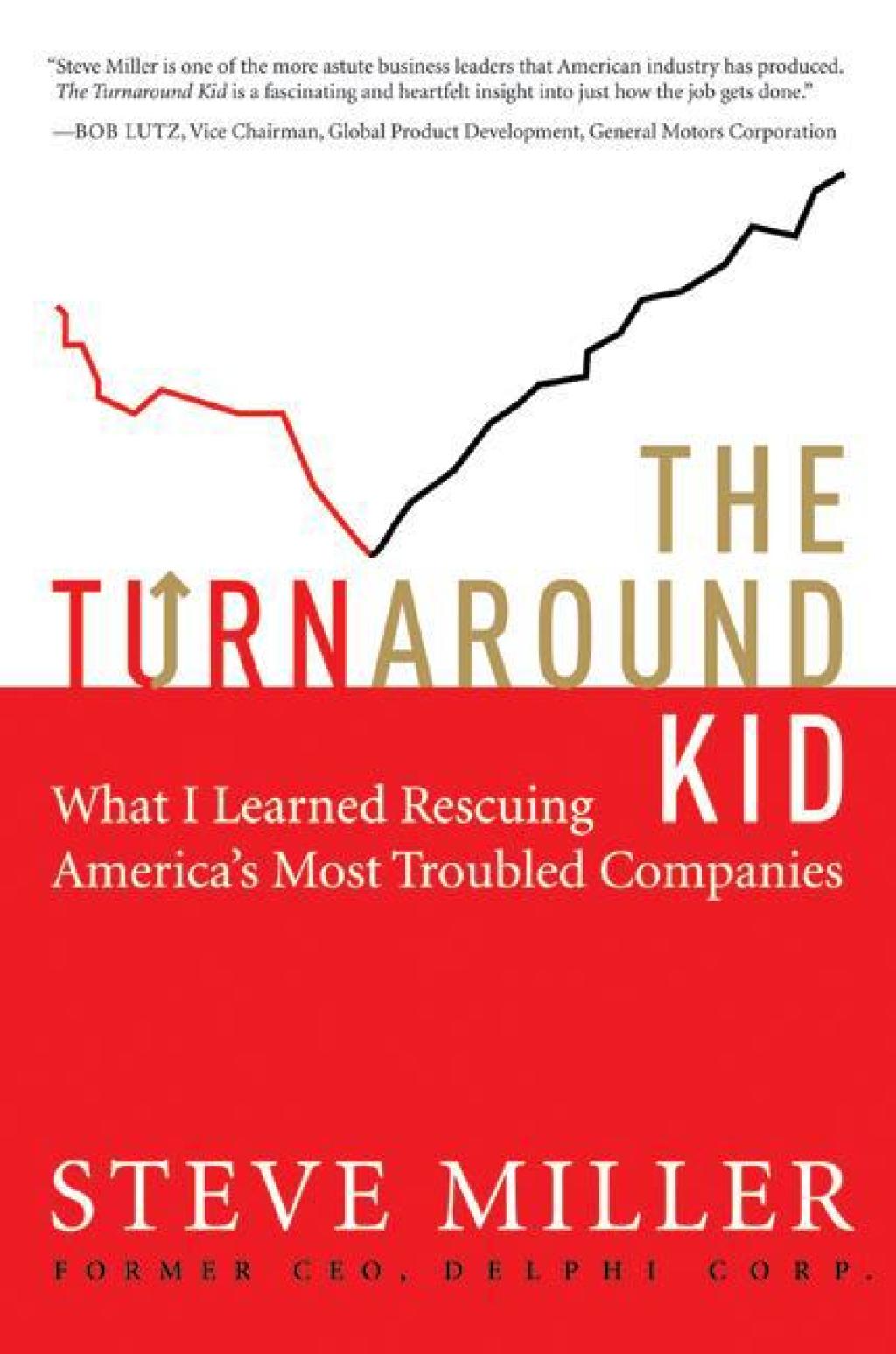 The Turnaround Kid What I Learned Rescuing America's Most Troubled Companies - (PDF/EPUB Version)