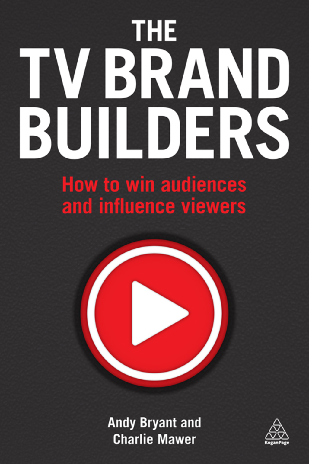 The TV Brand Builders How to Win Audiences and Influence Viewers 1st Edition - (PDF/EPUB Version)
