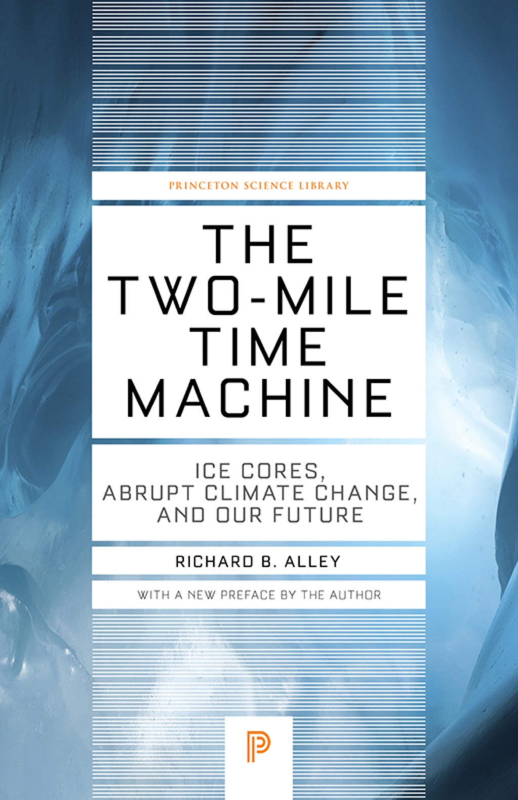 The Two-Mile Time Machine Ice Cores, Abrupt Climate Change, and Our Future - Updated Edition - (PDF/EPUB Version)