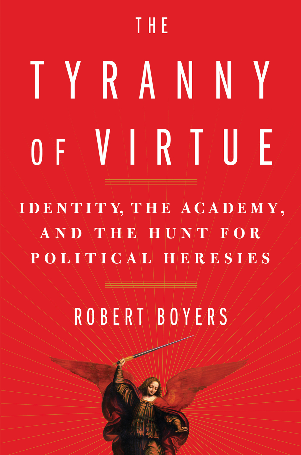 The Tyranny of Virtue Identity, the Academy, and the Hunt for Political Heresies - (PDF/EPUB Version)