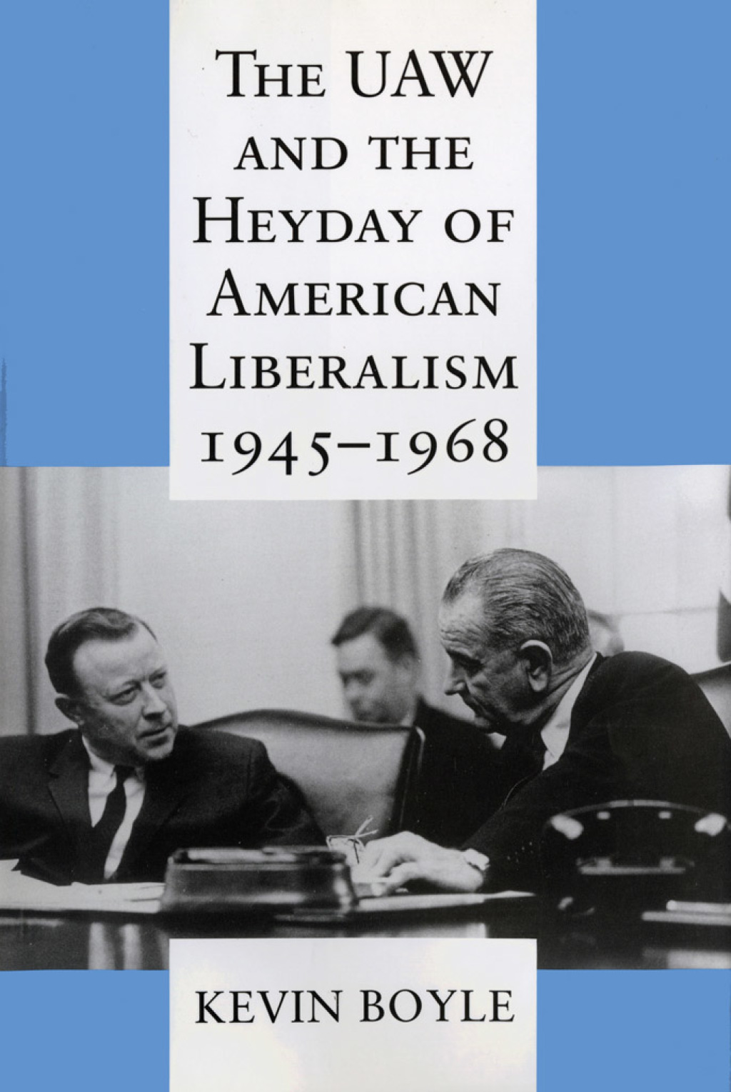 The UAW and the Heyday of American Liberalism, 1945â€“1968 1st Edition - (PDF/EPUB Version)