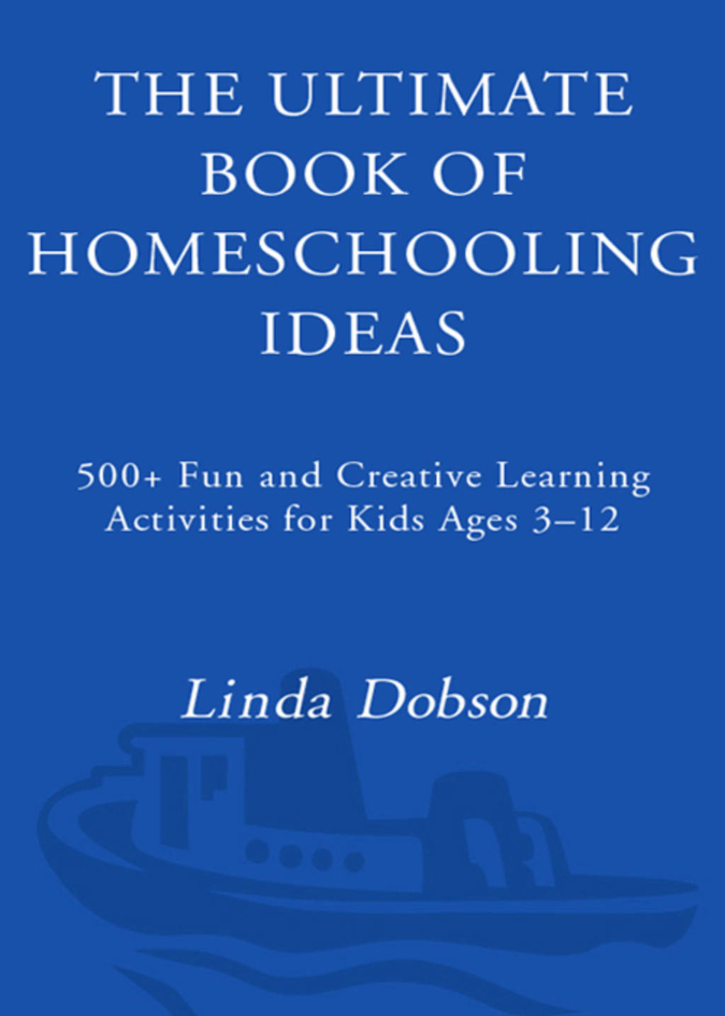 The Ultimate Book of Homeschooling Ideas 500+ Fun and Creative Learning Activities for Kids Ages 3-12 - (PDF/EPUB Version)