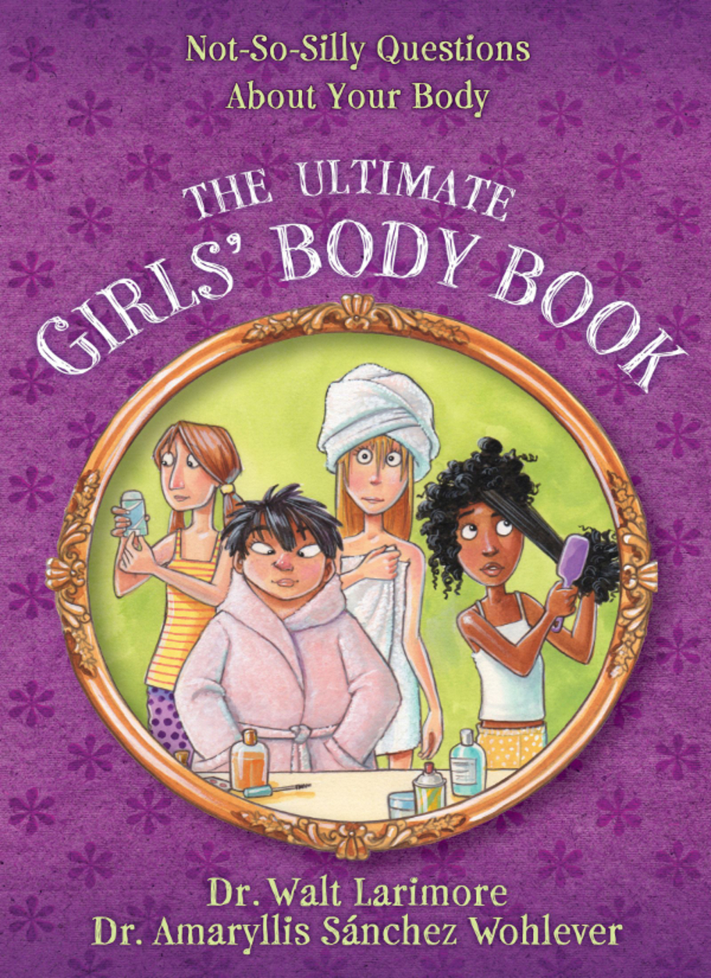 The Ultimate Girls' Body Book Not-So-Silly Questions About Your Body - (PDF/EPUB Version)