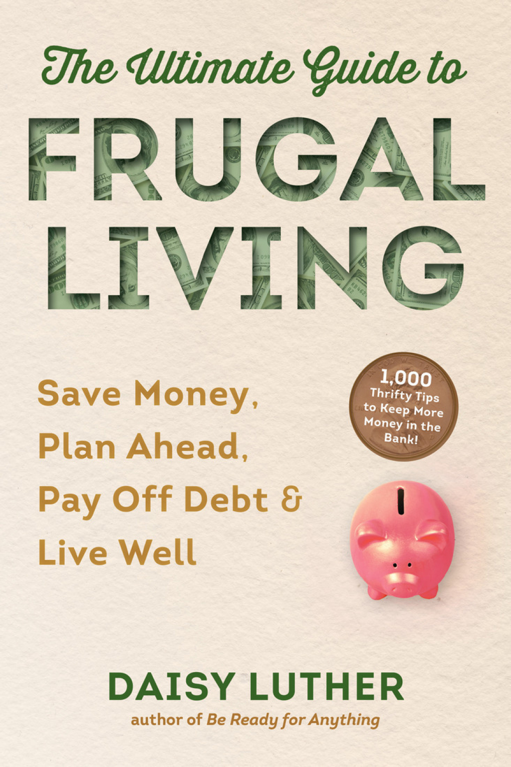 The Ultimate Guide to Frugal Living Save Money, Plan Ahead, Pay Off Debt & Live Well - (PDF/EPUB Version)
