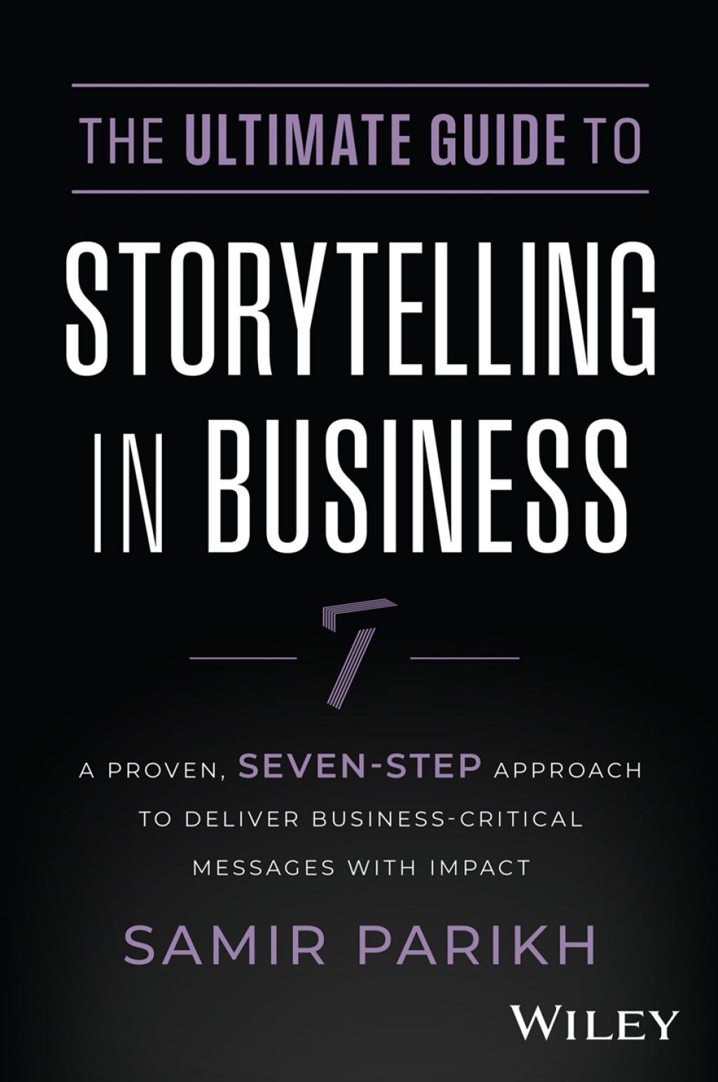 The Ultimate Guide to Storytelling in Business: A Proven, Seven-Step Approach To Deliver Business-Critical Messages With Impact 1st Edition - (PDF/EPUB Version)