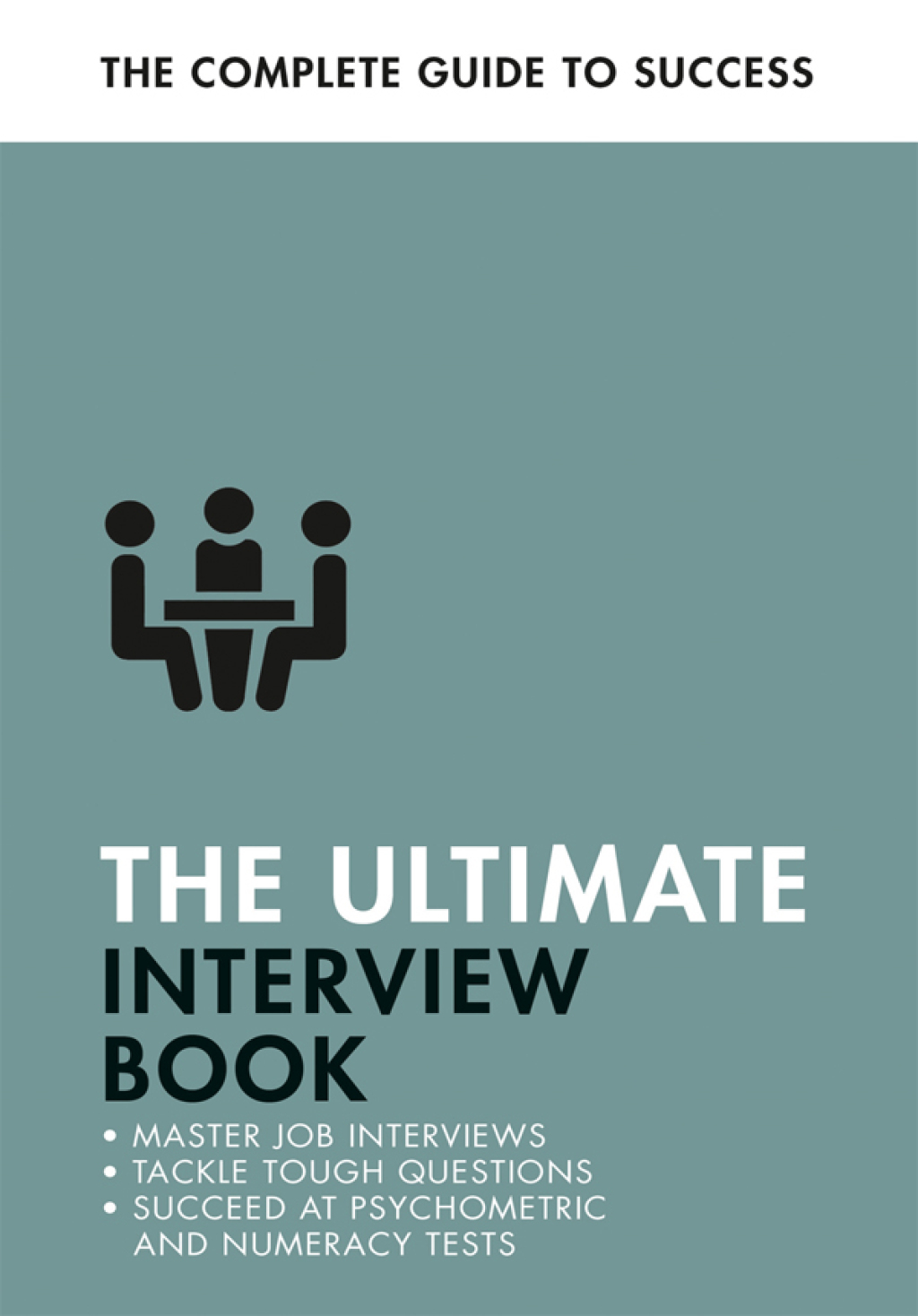 The Ultimate Interview Book Tackle Tough Interview Questions, Succeed at Numeracy Tests, Get That Job - (PDF/EPUB Version)