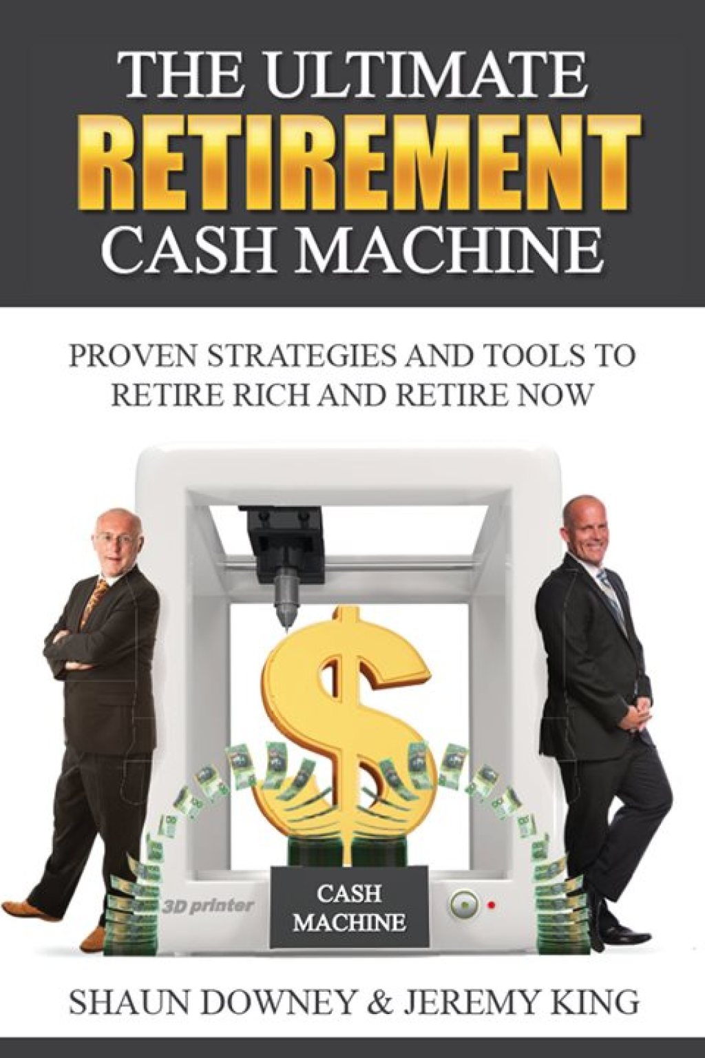 The Ultimate Retirement Cash Machine Proven Strategies and Tools to Retire Rich and Retire Now - (PDF/EPUB Version)