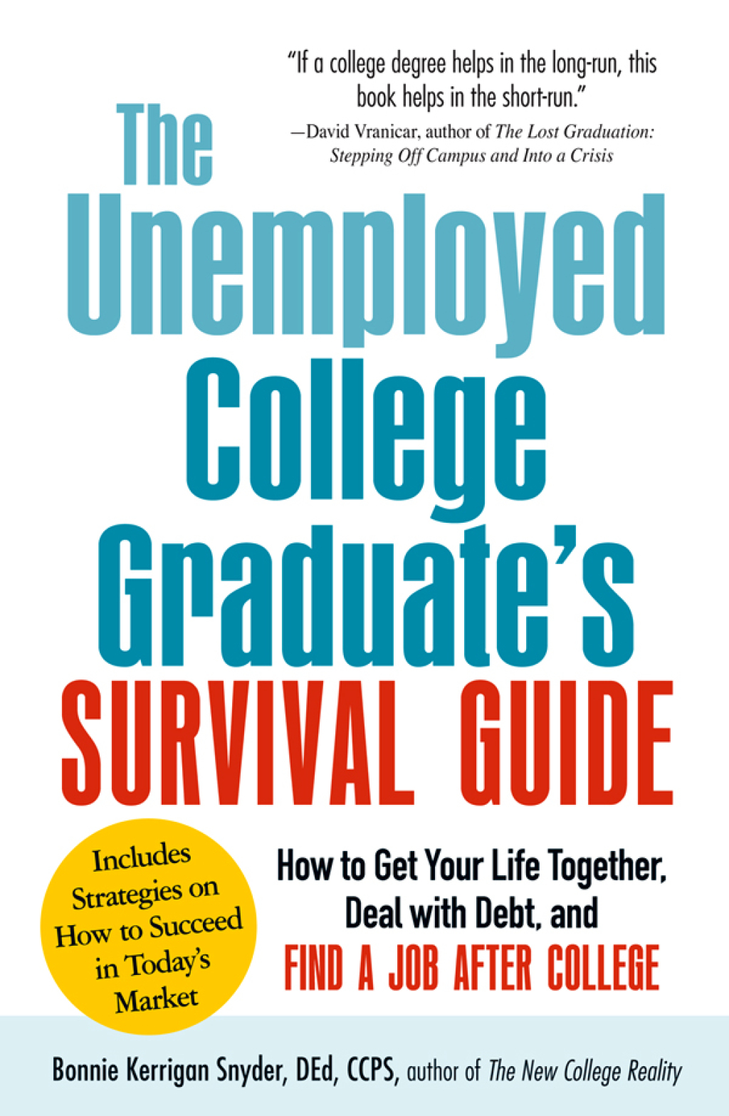 The Unemployed College Graduate's Survival Guide How to Get Your Life Together, Deal with Debt, and Find a Job After College - (PDF/EPUB Version)