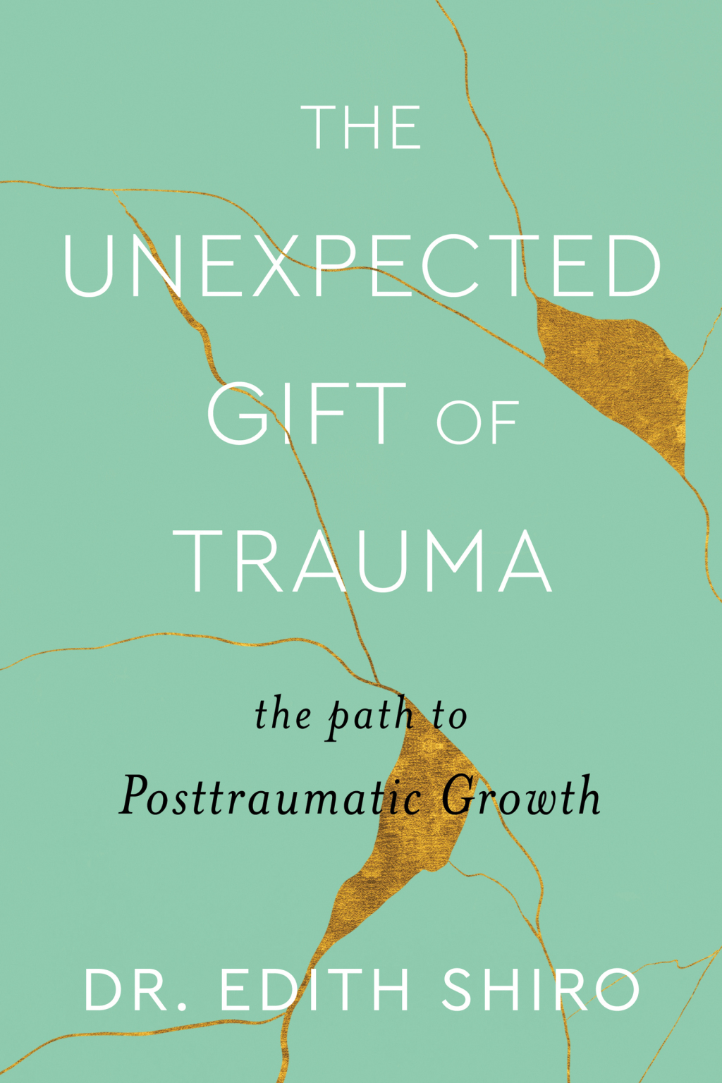 The Unexpected Gift of Trauma The Path to Posttraumatic Growth - (PDF/EPUB Version)