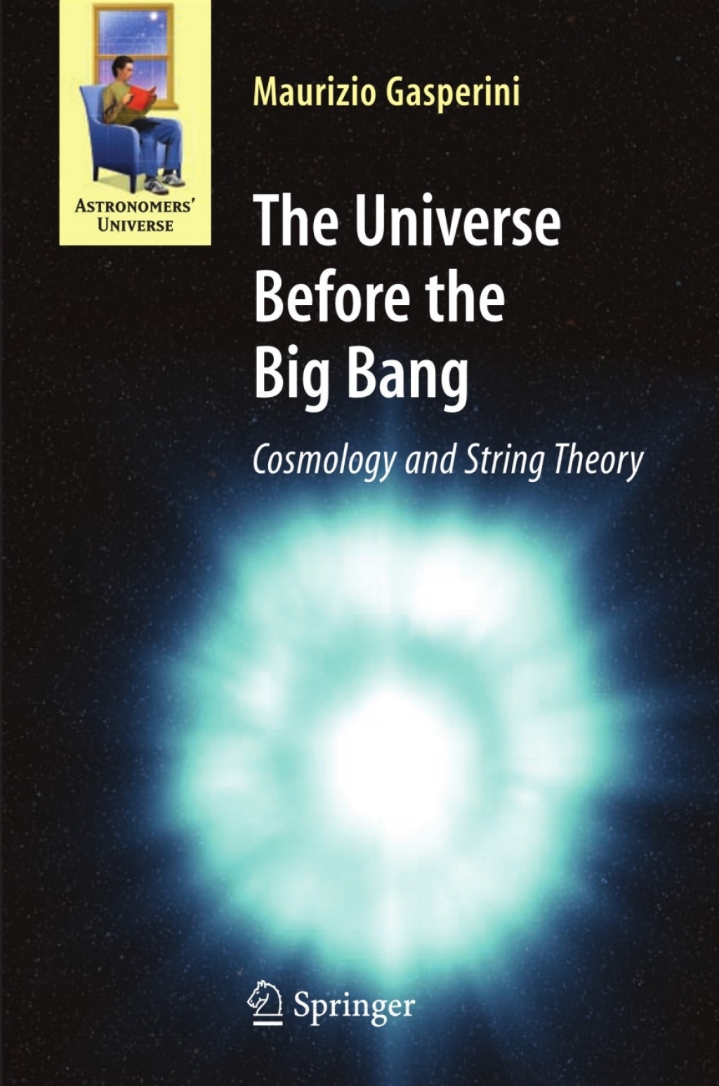 The Universe Before the Big Bang Cosmology and String Theory - (PDF/EPUB Version)