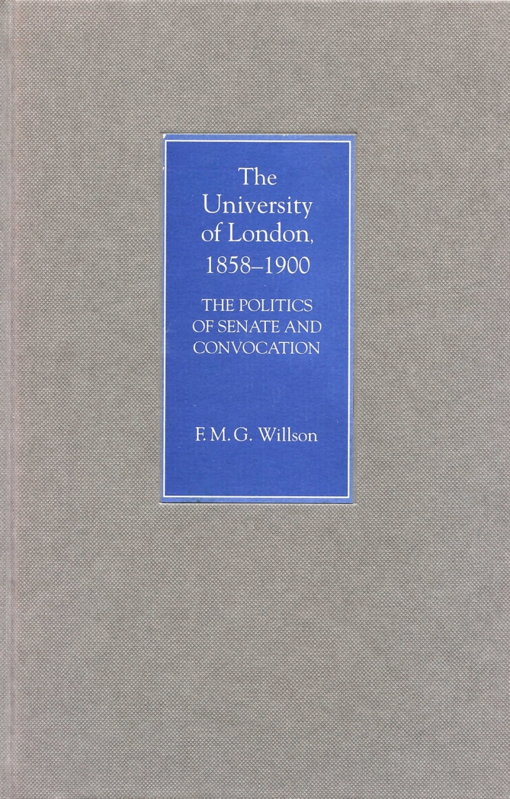 The University of London, 1858-1900 The Politics of Senate and Convocation - (PDF/EPUB Version)