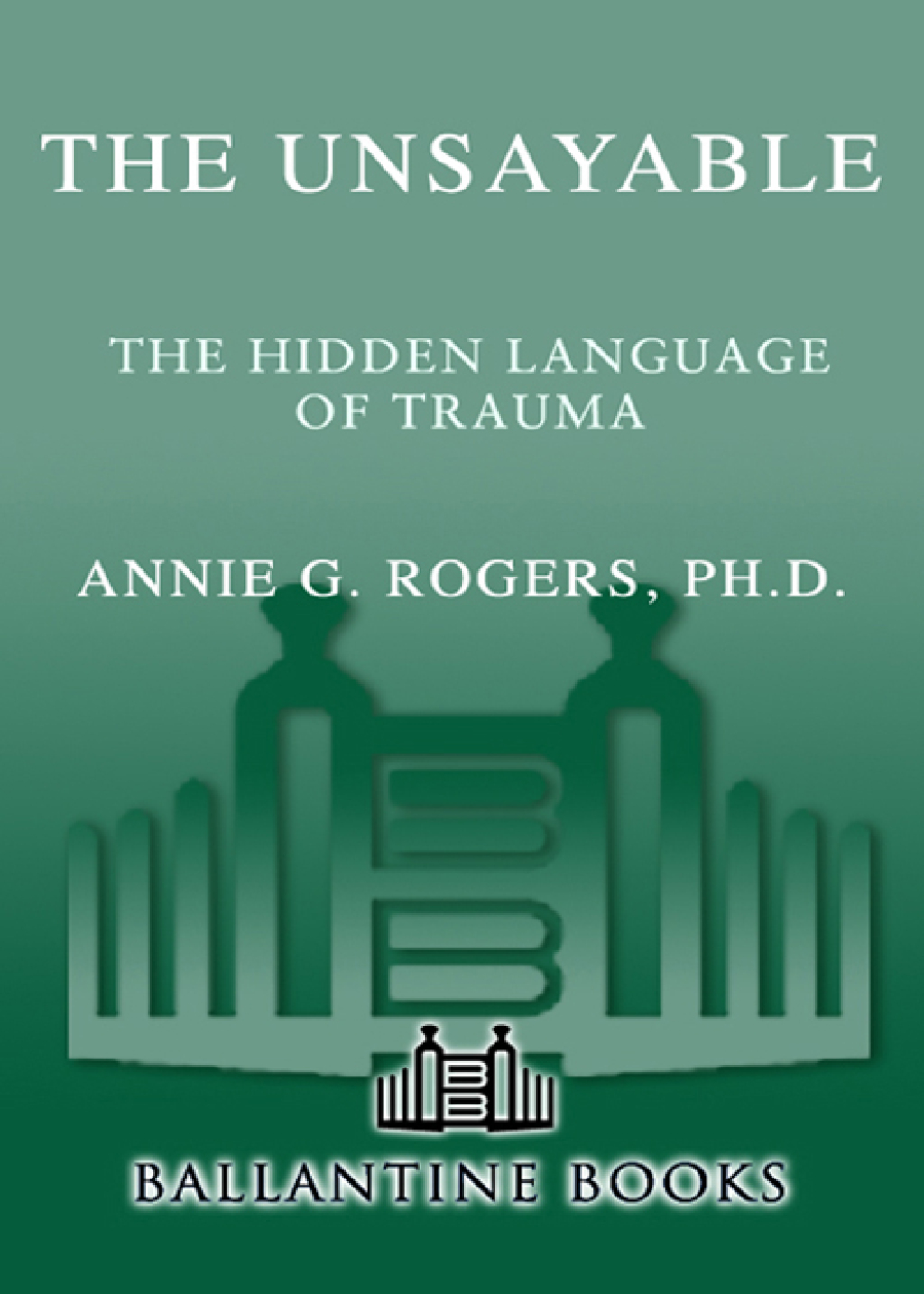 The Unsayable The Hidden Language of Trauma - (PDF/EPUB Version)