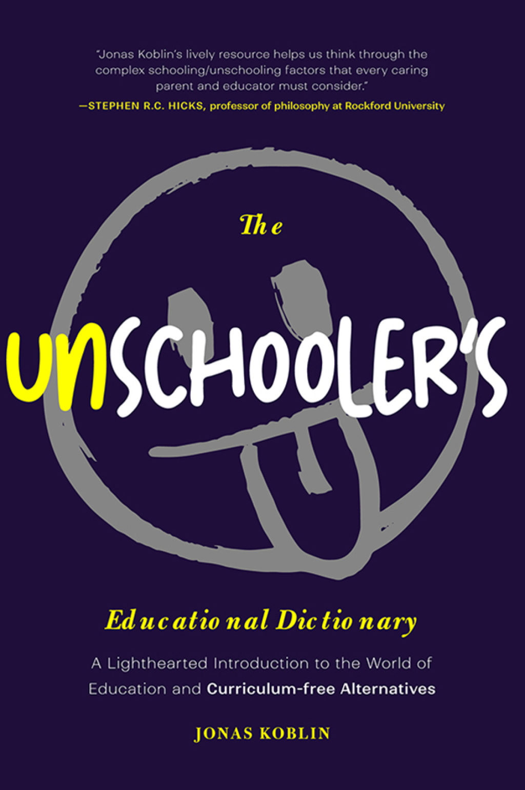 The Unschooler's Educational Dictionary A Lighthearted Introduction to the World of Education and Curriculum-Free Alternatives (Active Learning) - (PDF/EPUB Version)