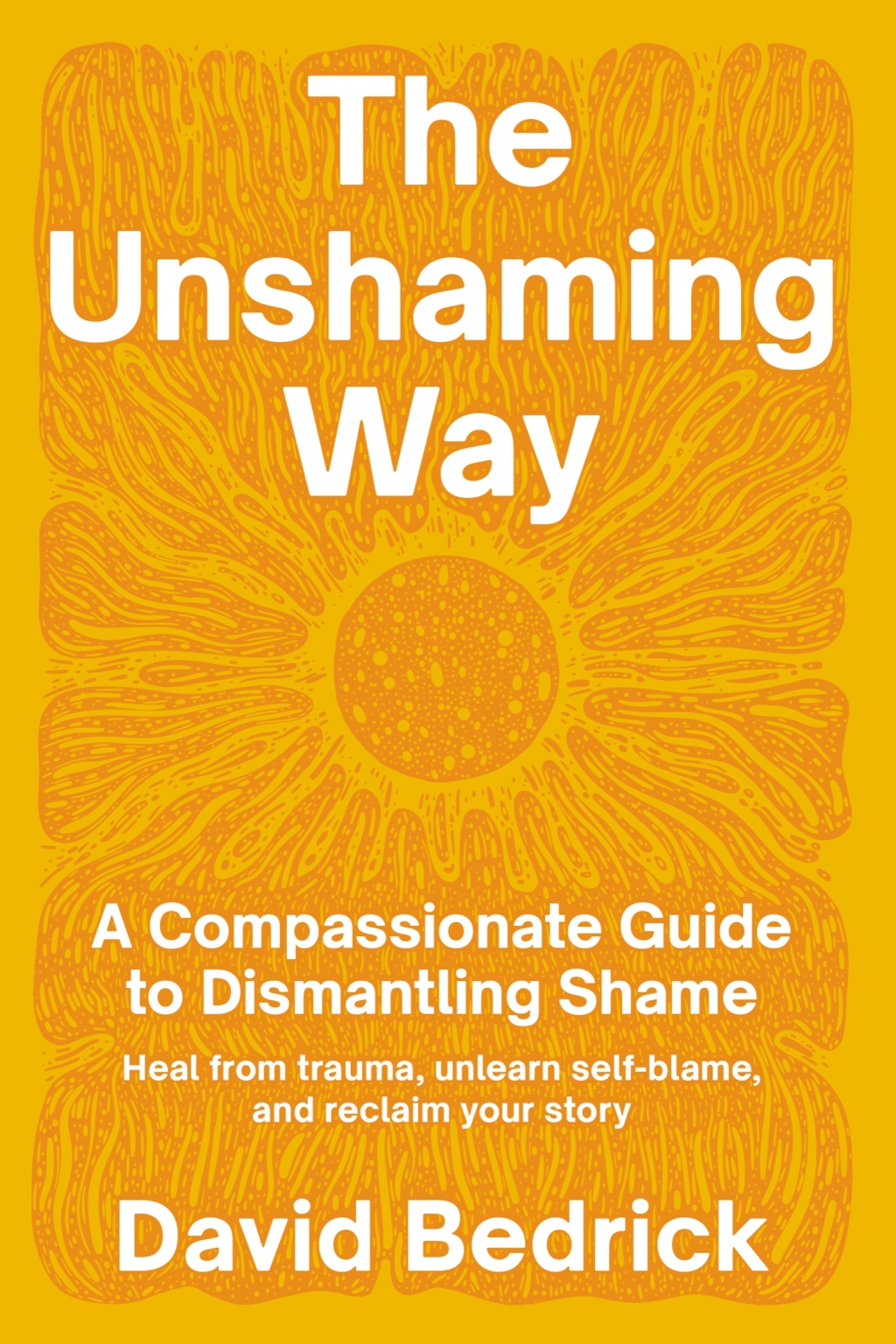 The Unshaming Way A Compassionate Guide to Dismantling Shame--Heal from trauma, unlearn self-blame, and reclaim your story - (PDF/EPUB Version)