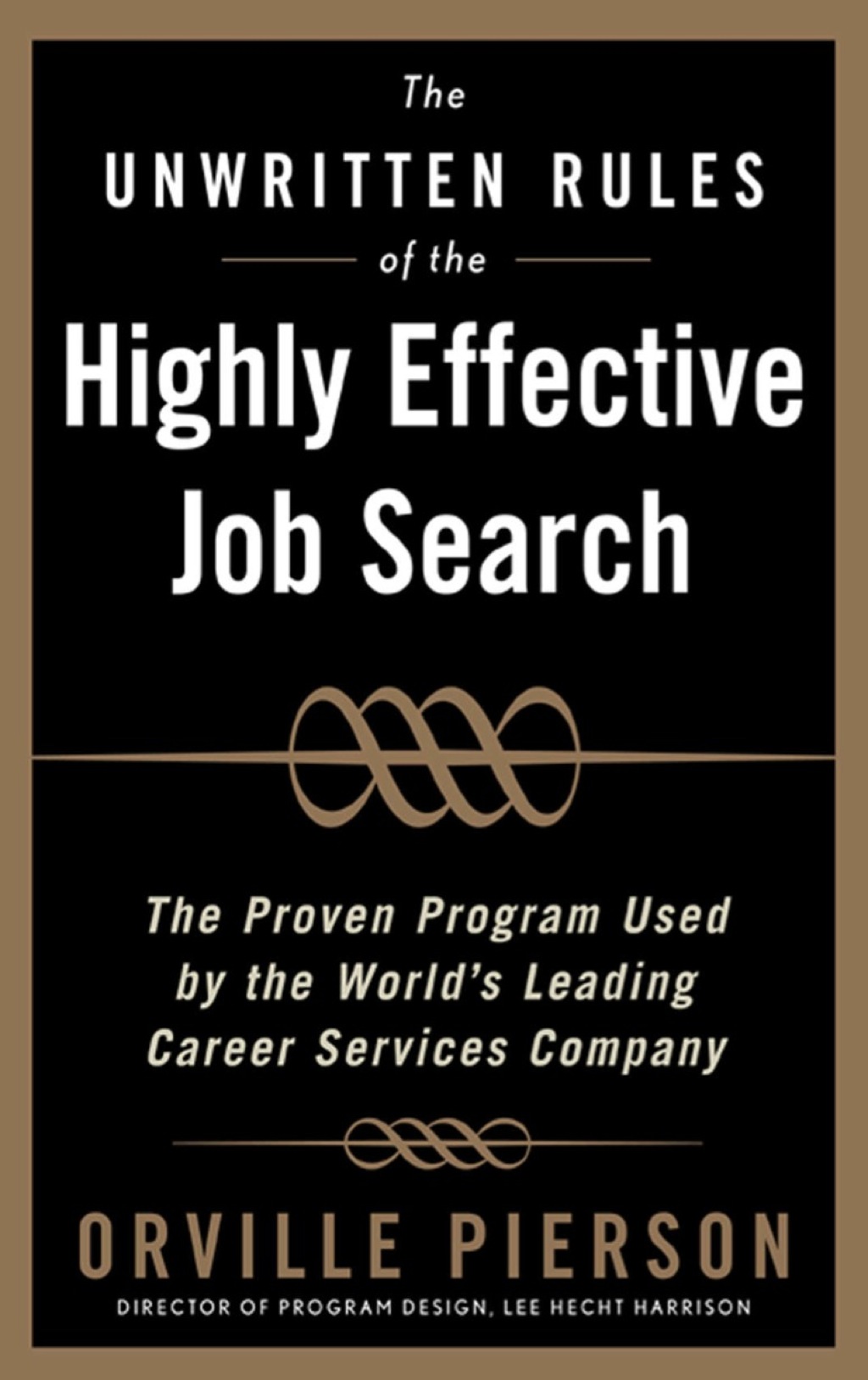 The Unwritten Rules of the Highly Effective Job Search: The Proven Program Used by the Worldâ€™s Leading Career Services Company 1st Edition - (PDF/EPUB Version)