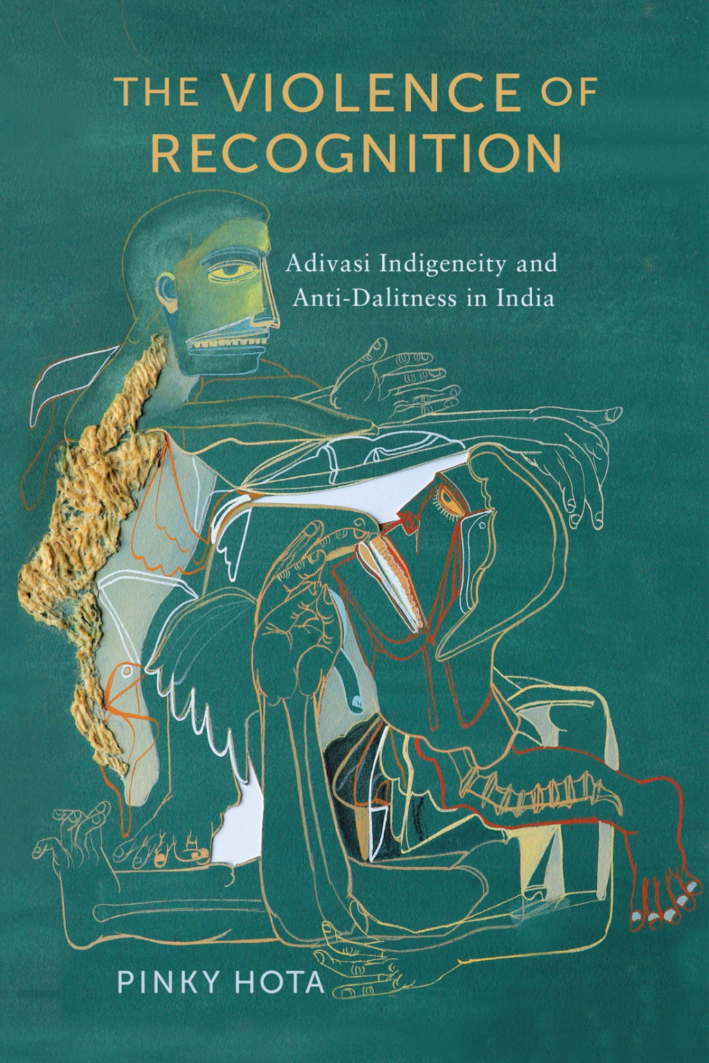 The Violence of Recognition Adivasi Indigeneity and Anti-Dalitness in India - (PDF/EPUB Version)
