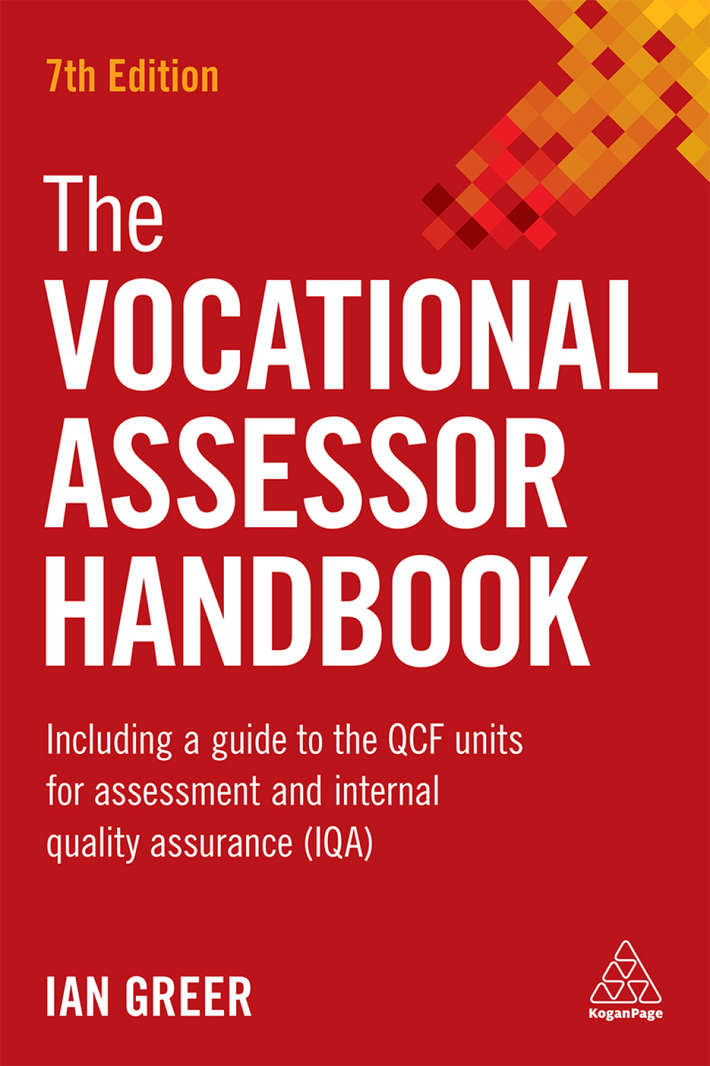 The Vocational Assessor Handbook Including a Guide to the QCF Units for Assessment and Internal Quality Assurance (IQA) 7th Edition - (PDF/EPUB Version)