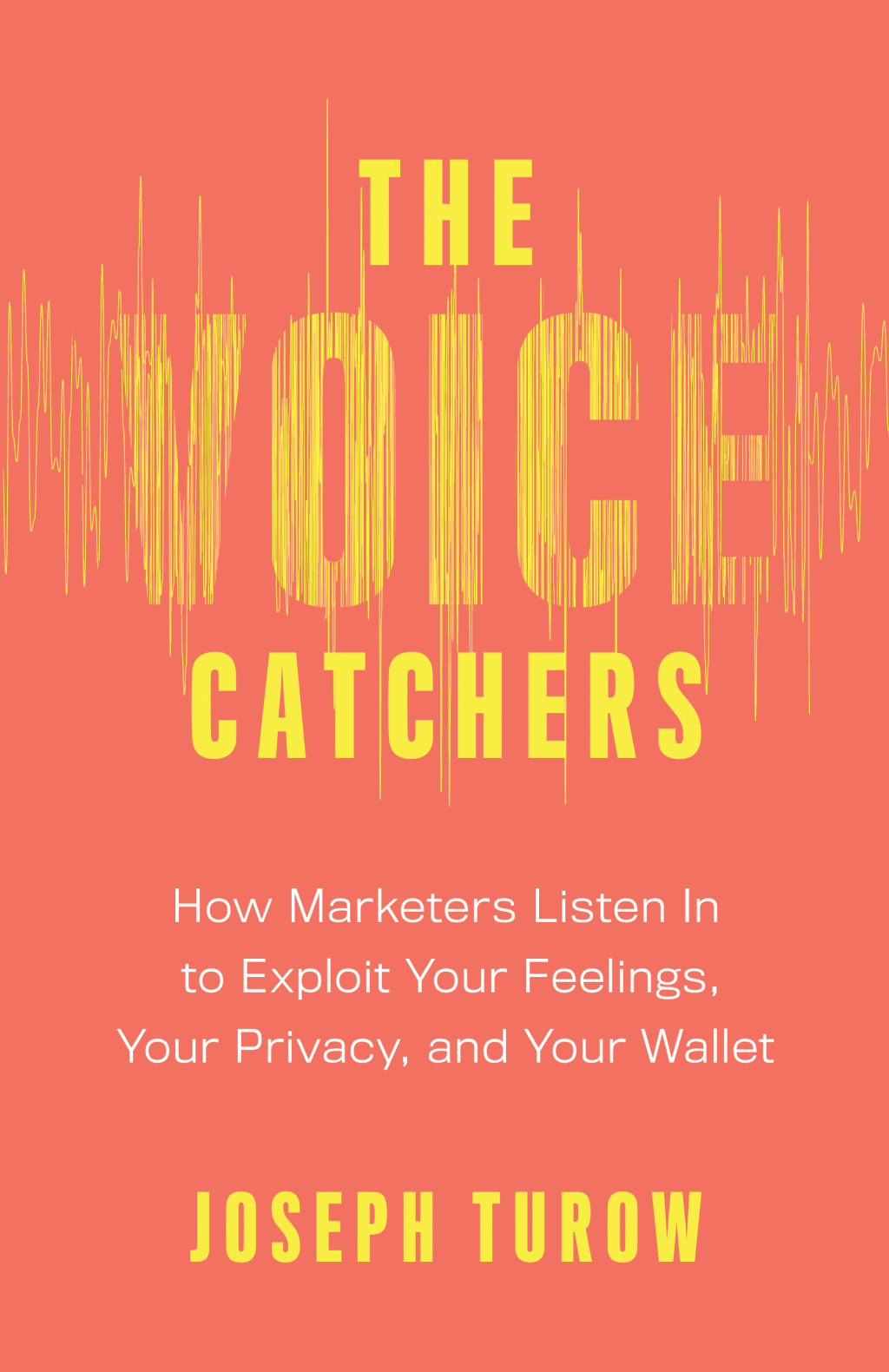 The Voice Catchers How Marketers Listen In to Exploit Your Feelings, Your Privacy, and Your Wallet - (PDF/EPUB Version)