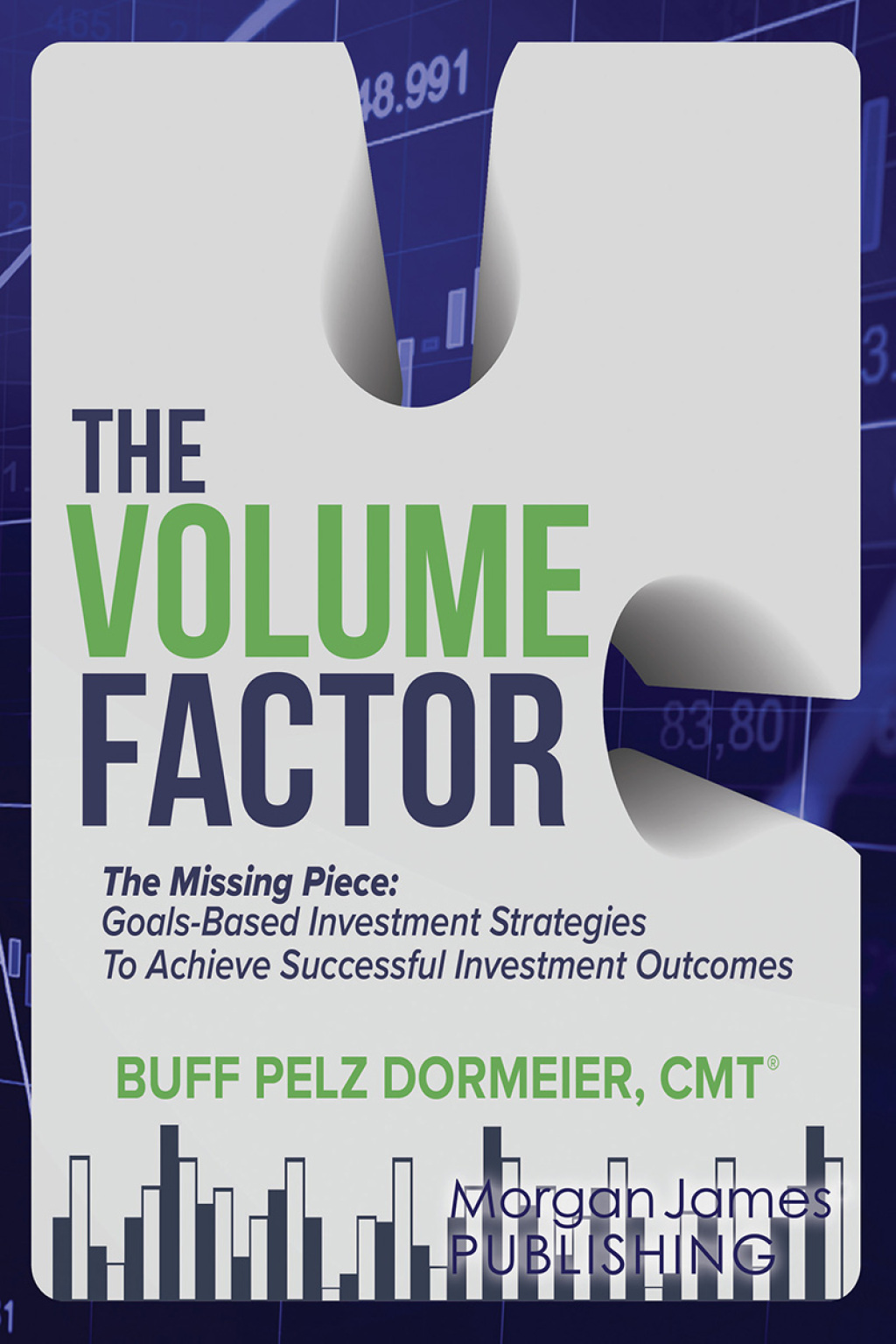 The Volume Factor The Missing Piece: Goals-Based Investment Strategies To Achieve Successful Investment Outcomes - (PDF/EPUB Version)